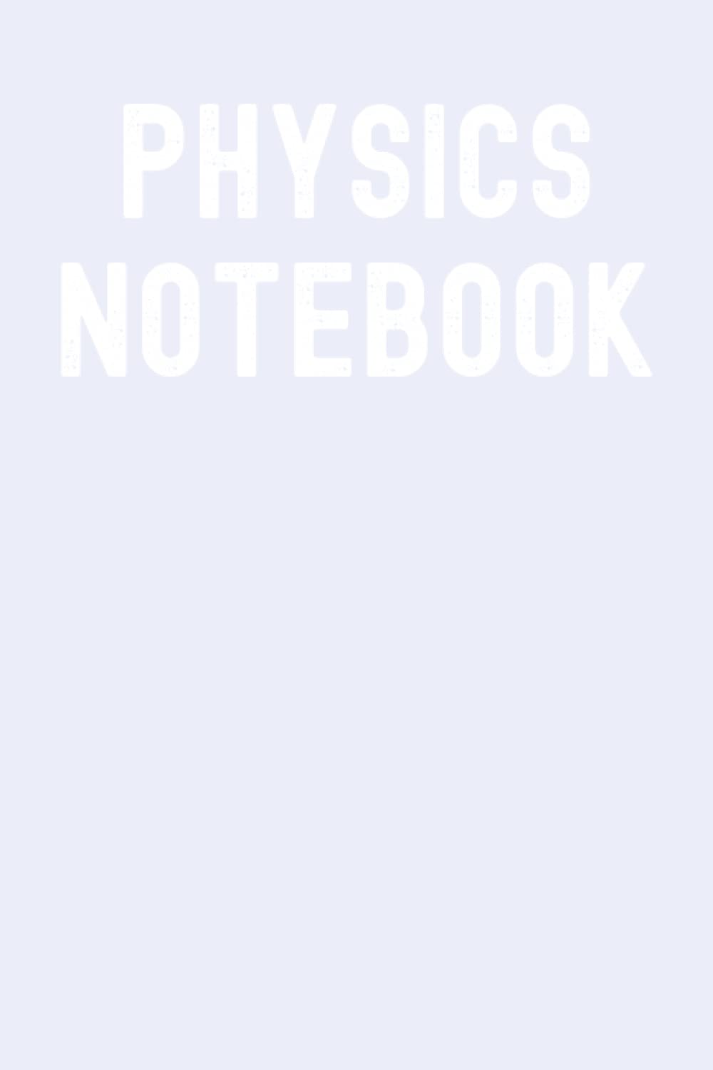 Physics Notebook: Brilliant White Matte Finish Lined Journal, 6 x 9 120 Pages, Gift For Thinkers, List Makers and Doers (Physics Notebook Journal) book