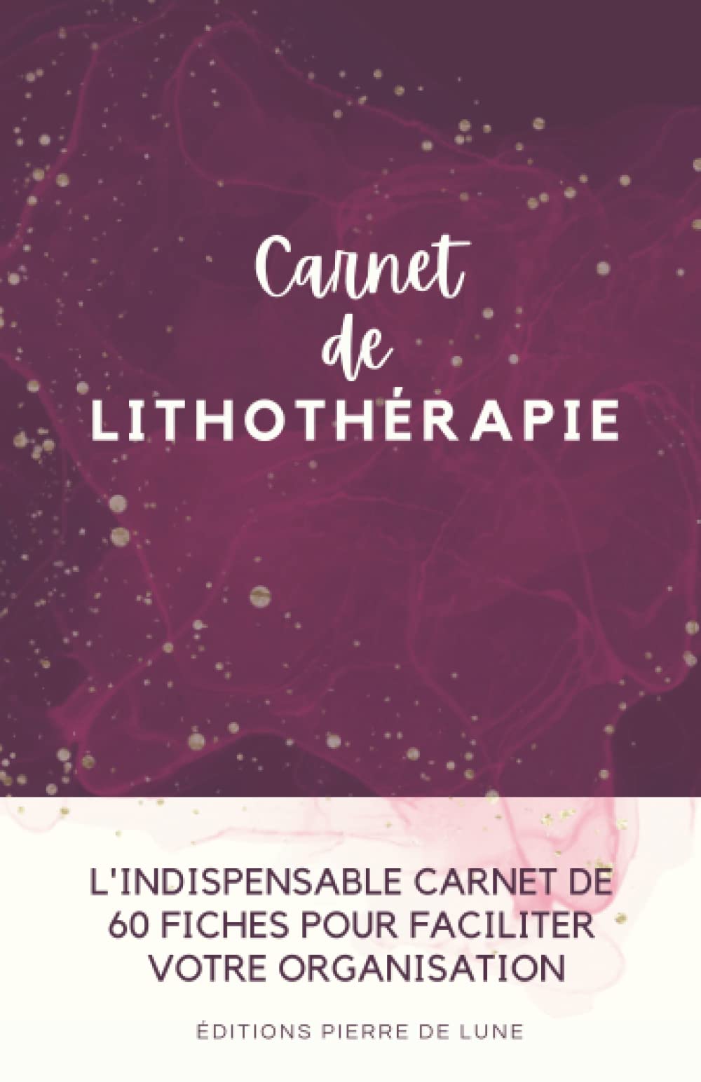 Carnet de lithothérapie - L'INDISPENSABLE CARNET DE 60 FICHES POUR FACILITER VOTRE ORGANISATION. ÉDITION NOIR ET BLANC: NOUVEAUTE : Cahier pré-rempli ... - idéal pour les amateurs de cristaux. book