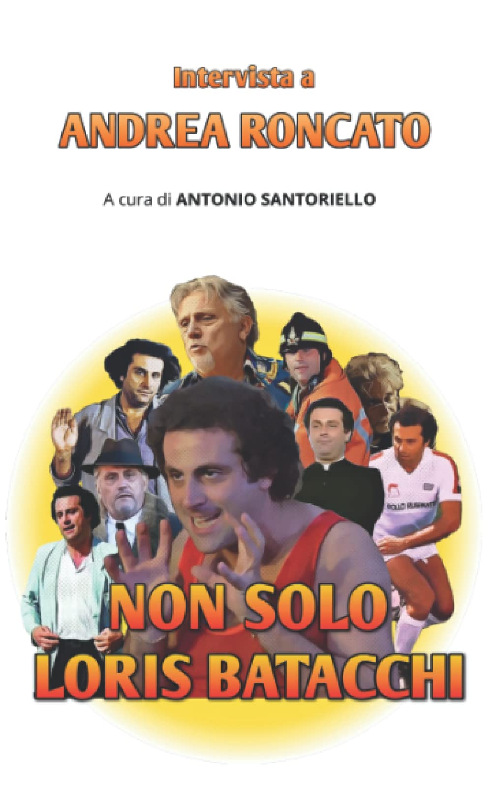 Non solo Loris Batacchi. Intervista a Andrea Roncato book