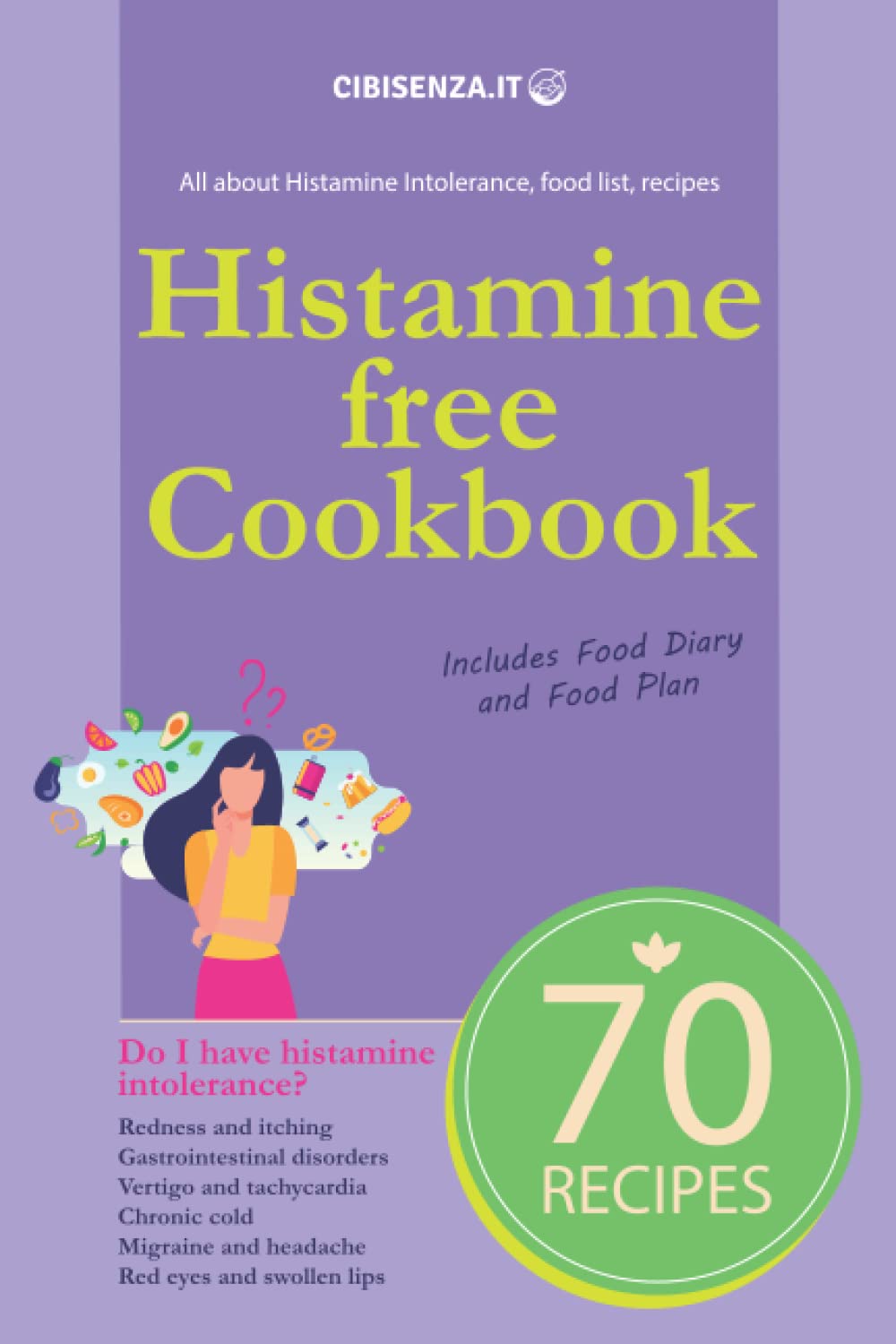 Histamine free Cookbook - Histamine Intolerance book, food list, 70 recipes, diet: Low histamine recipes for breakfast, lunch, dinner, snack, vegan book