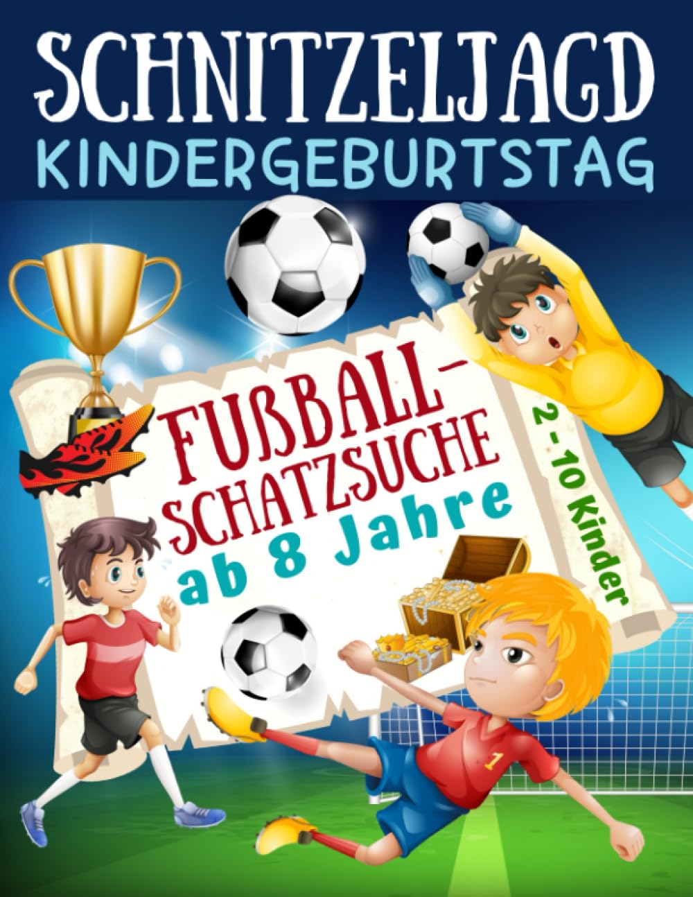 Schnitzeljagd Kindergeburtstag: Fußball - Schatzsuche ab 8 Jahre: Komplettset für 2-10 Kinder mit Schatzkarte, Rätseln, Einladungen, Urkunden und ... für die Fußballparty (Partyspiele Kinder) Sports Books