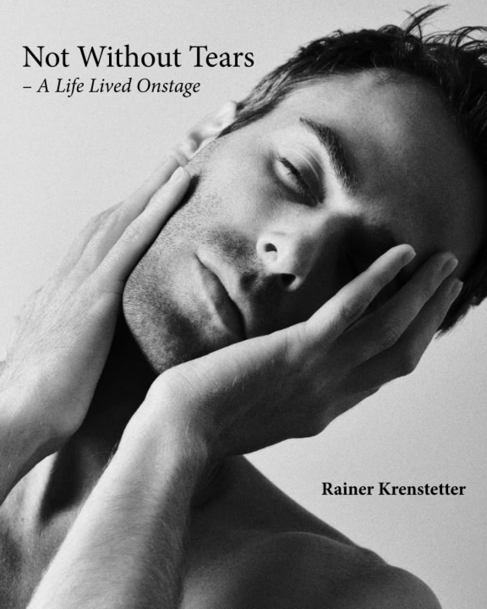 Not Without Tears: A Life Lived Onstage book