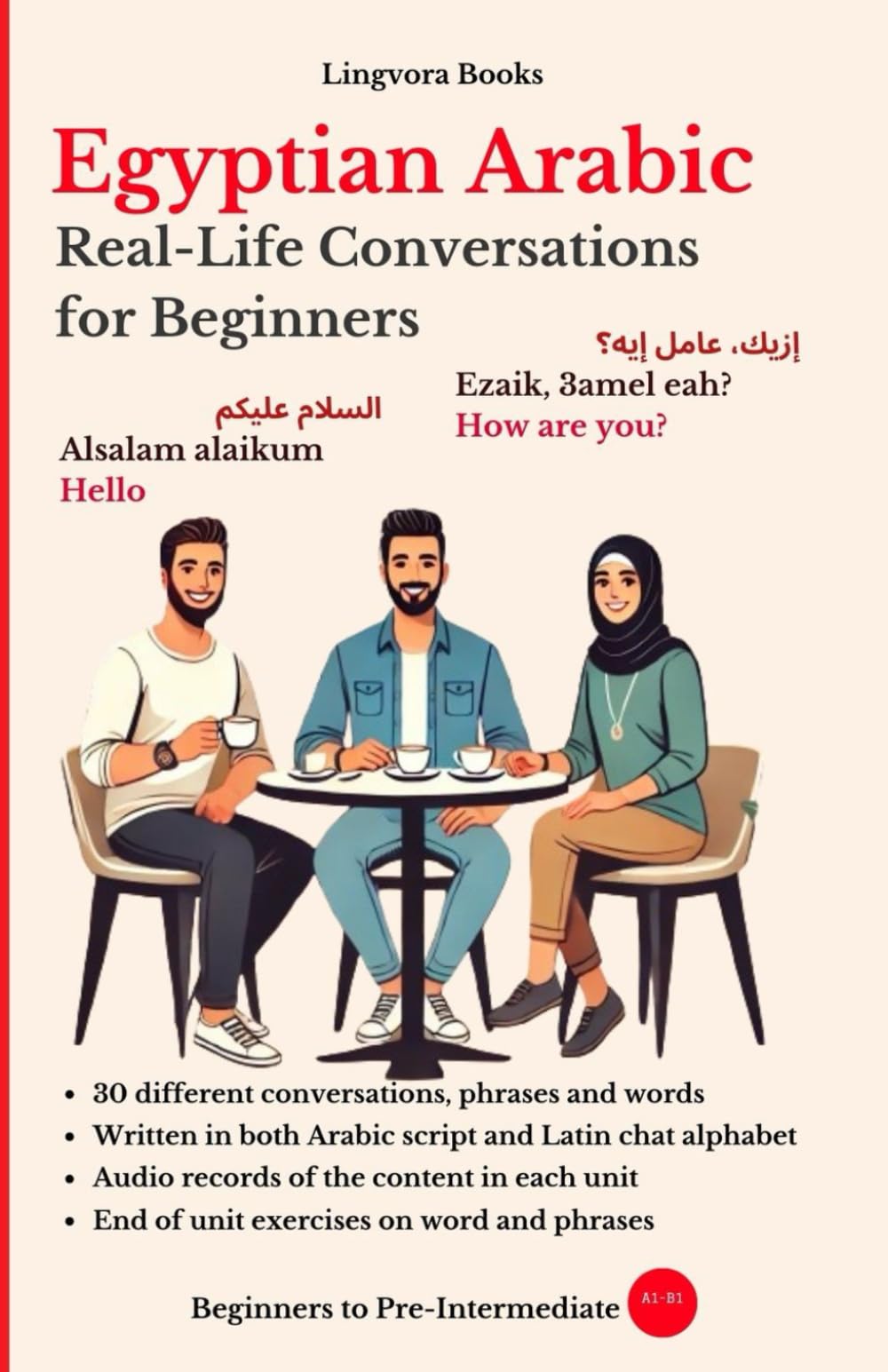Egyptian Arabic: Real-Life Conversations for Beginners (with mp3 files): Master the Words, Conversations and Reading for Confident Communication book