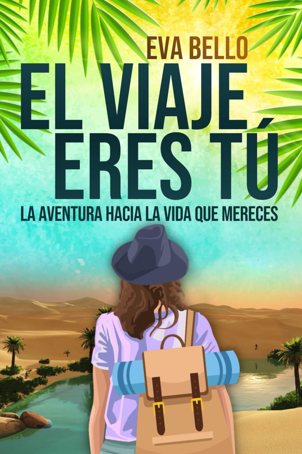 EL VIAJE ERES TÚ: La aventura hacia la vida que mereces book