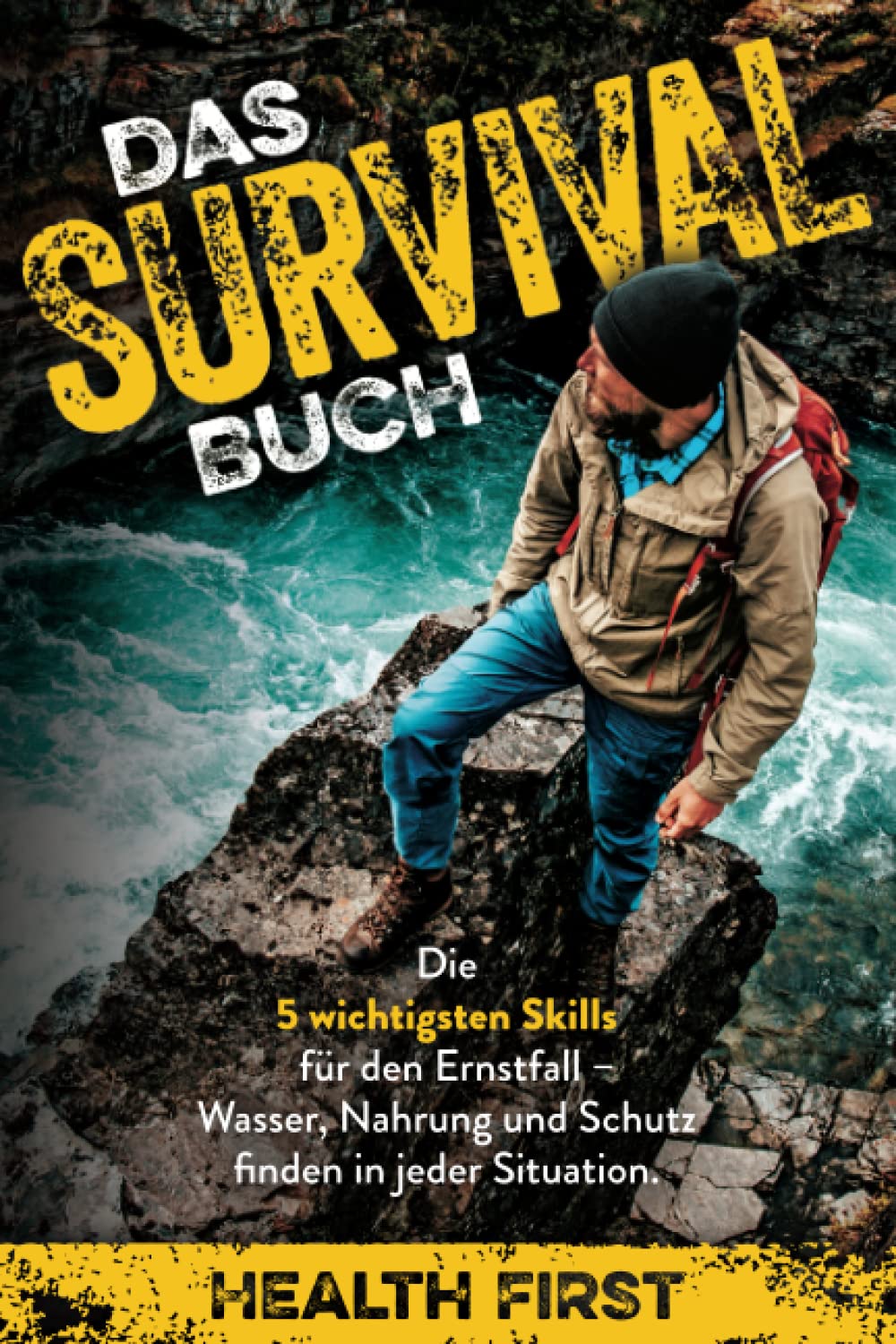 Das Survival Buch: Die 5 wichtigsten Skills für den Ernstfall - Wasser, Nahrung und Schutz finden in jeder Situation. book