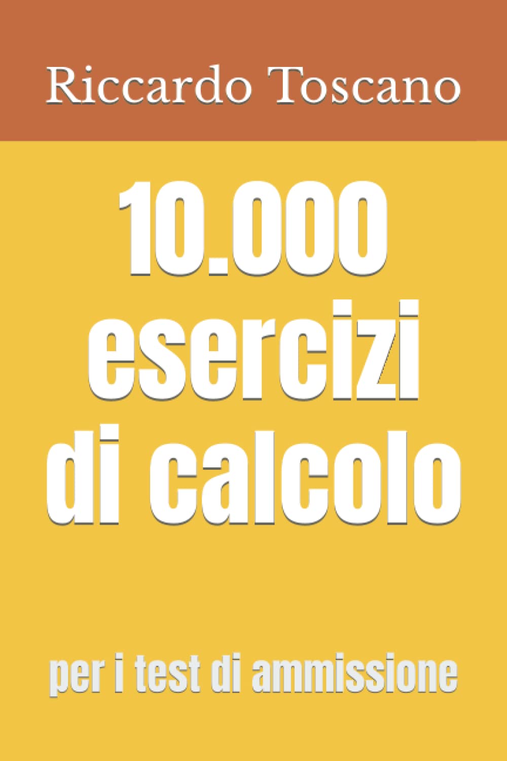 10.000 esercizi di calcolo: per i test di ammissione Medicine
