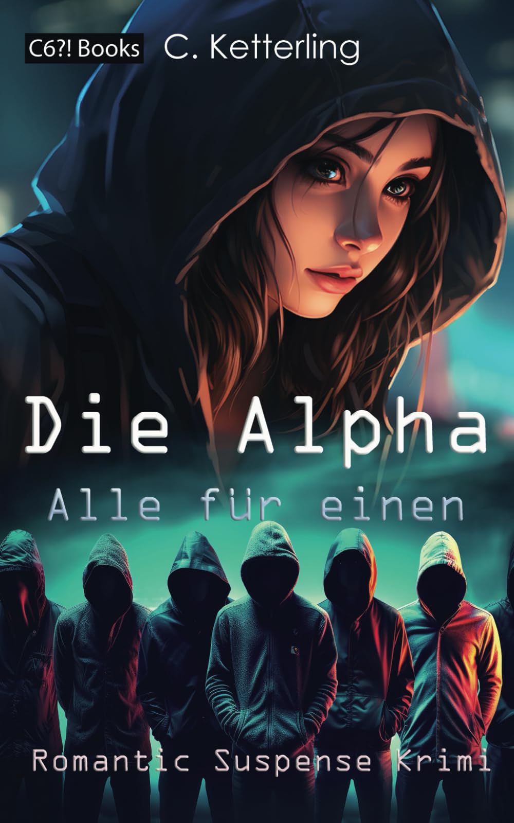 Die Alpha. Alle für einen.: Romantic Suspense Krimi über ein ganz besonderes Mädchen. Für Jugendliche ab 12 Jahren und Young Adults. Fiction