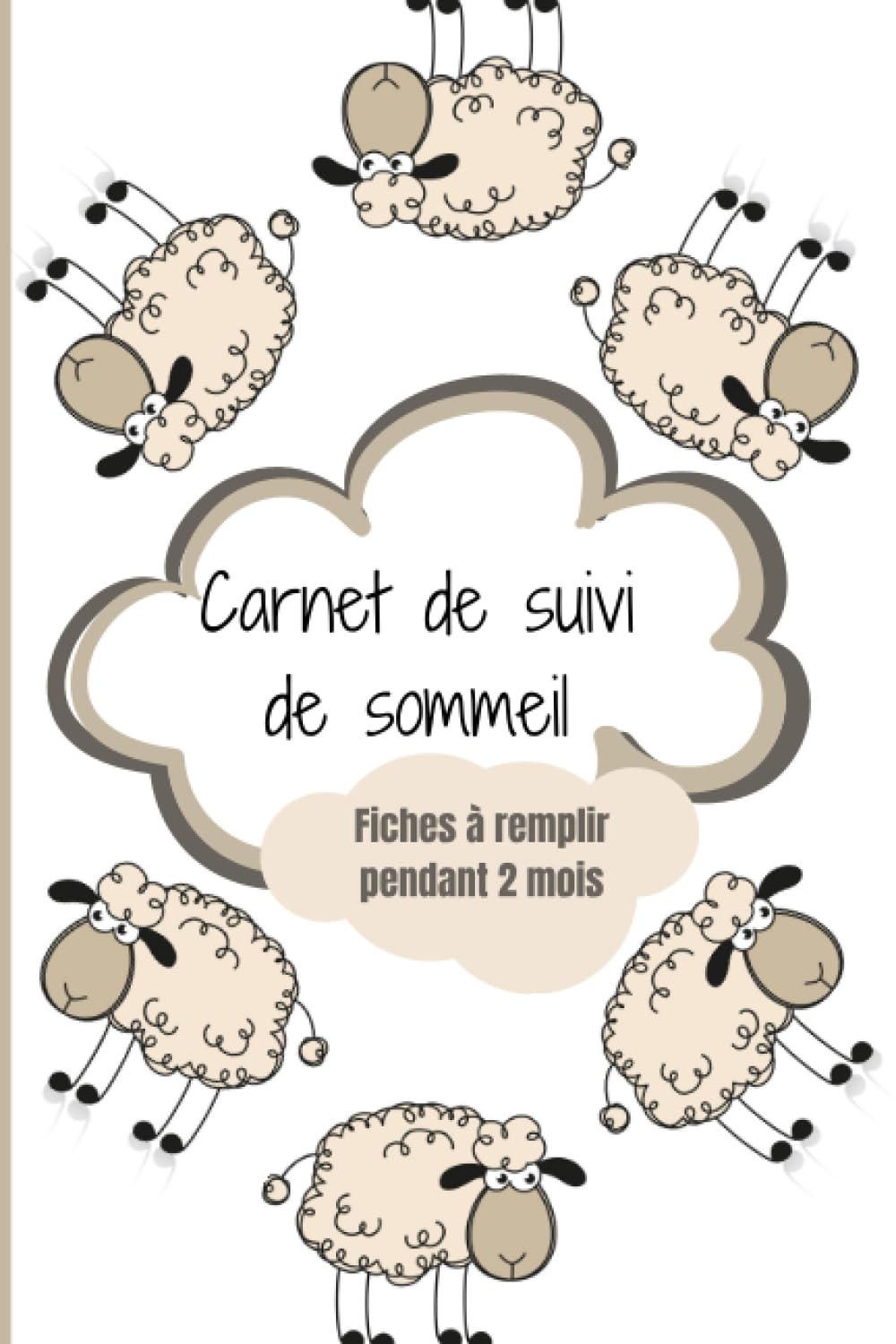 Carnet de suivi de sommeil - Fiches à remplir pendant 2 mois: Carnet d'insomnie - idéal pour le suivi de sommeil sur 2 mois book