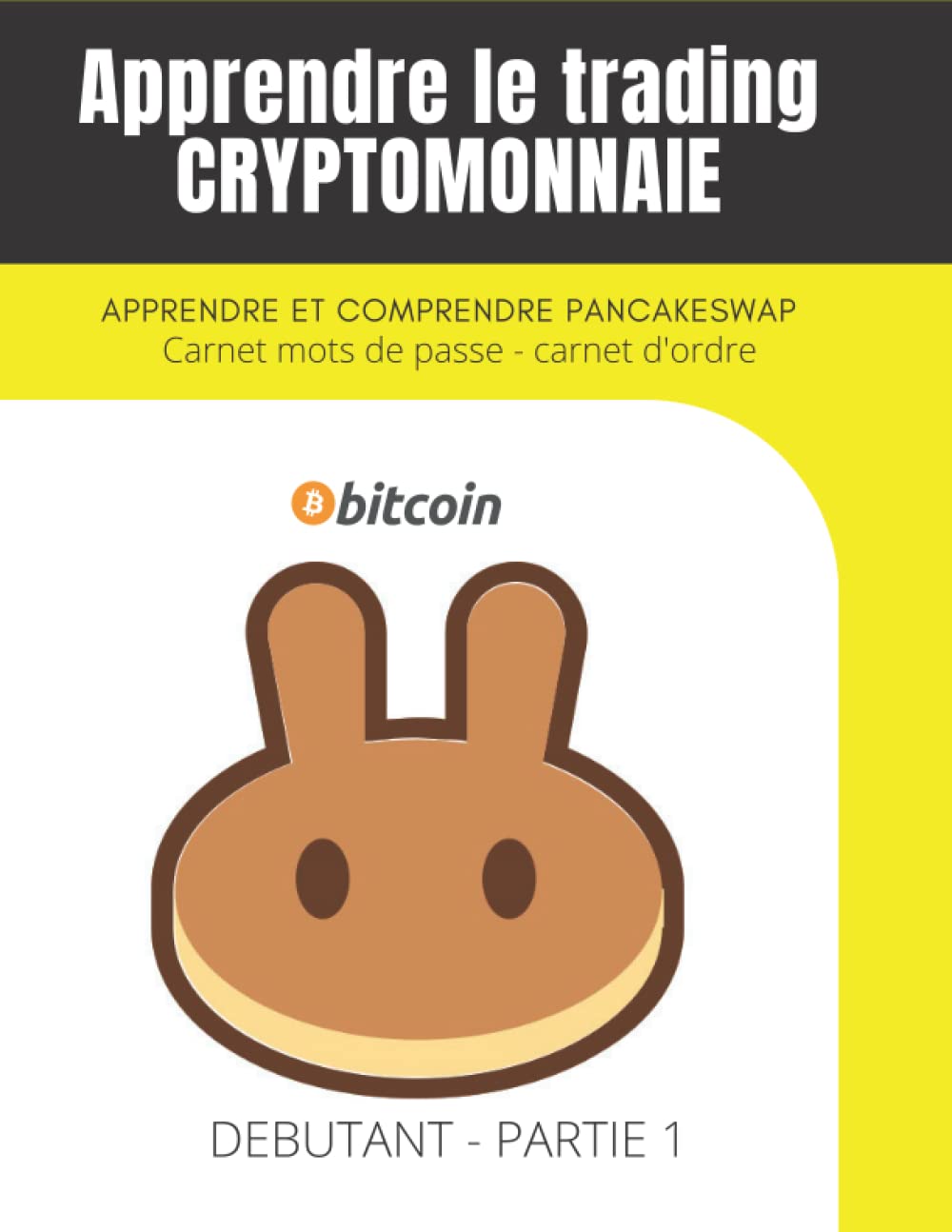 Apprendre le trading Cryptomonnaie: Comprendre le trading pancakeswap: débutant: partie 1: carnet mots de passe: carnet d'ordre crypto book