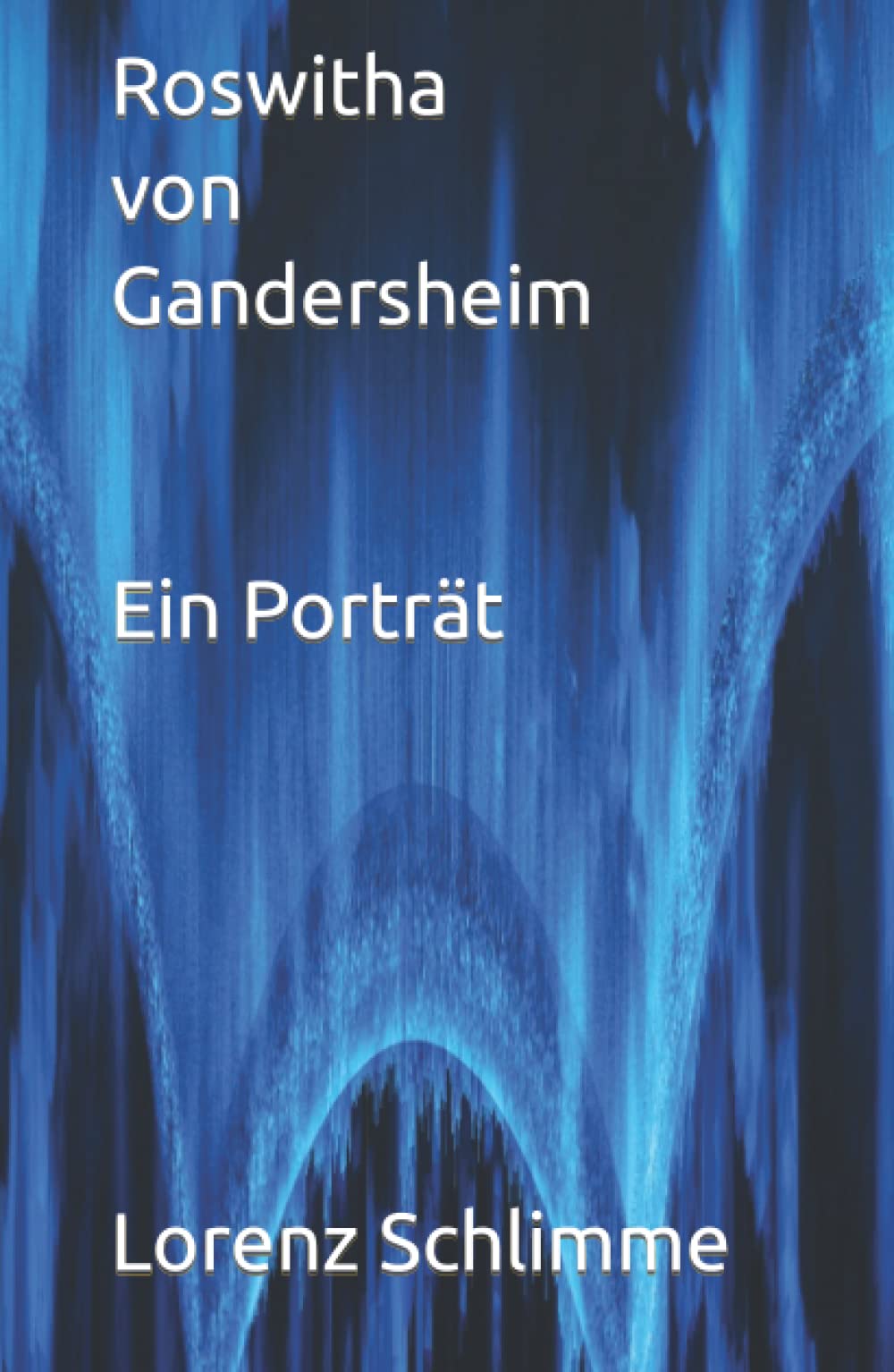 Product Image: Roswitha von Gandersheim Ein Porträt: Lorenz Schlimme