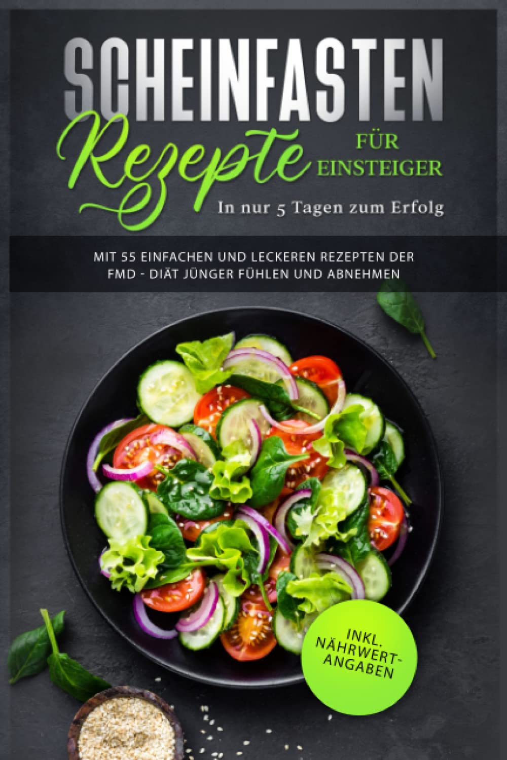 Scheinfasten Rezepte für Einsteiger - In nur 5 Tagen zum Erfolg: Mit 55 einfachen und leckeren Rezepten der FMD - Diät jünger fühlen und abnehmen | inkl. Nährwertangaben (Fasting Mimicking Diet Buch) Health, Nutrition & Fitness