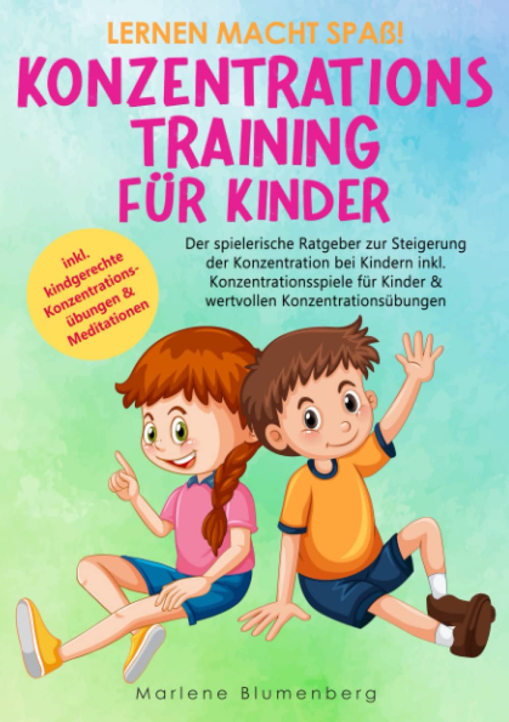 Lernen macht Spaß! KONZENTRATIONSTRAINING FÜR KINDER: Der spielerische Ratgeber zur Steigerung der Konzentration bei Kindern inkl. Konzentrationsspiele für Kinder & wertvollen Konzentrationsübungen Parents & Children