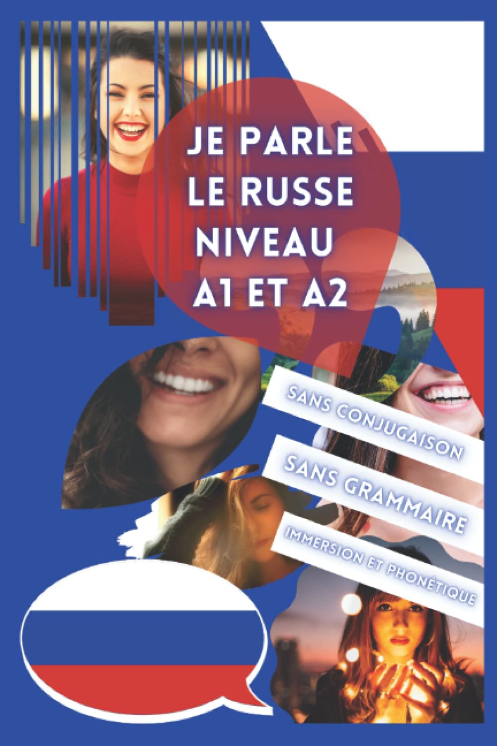 Je parle le russe niveau A1 et A2: Apprendre sans conjugaison ni grammaire.: Livre pour apprendre pour débutant avec phonétique. Débuter le russe. Le ... les nuls en grammaire. Adapté pour enfants. book