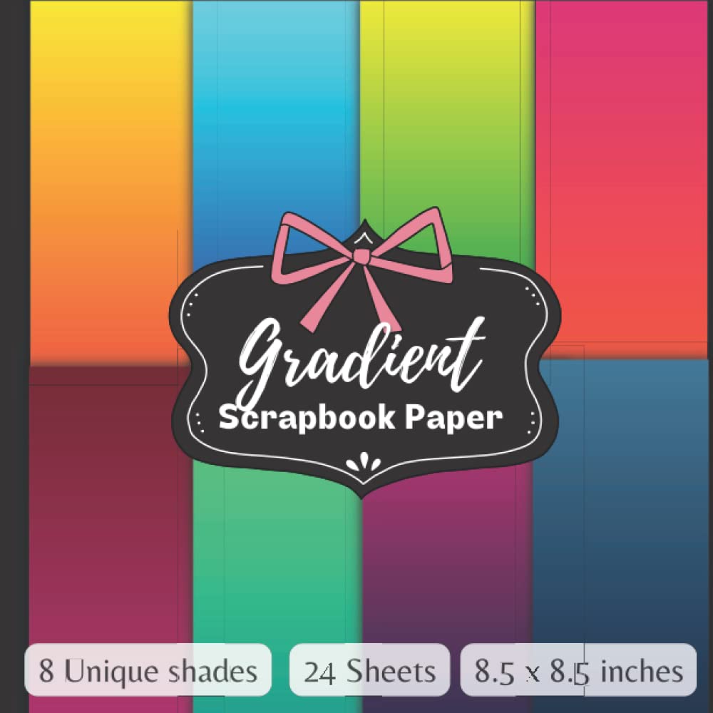 Gradient Scrapbook Paper: Simple and Colorful Craft Paper for all your Creative Projects, 24 sheets with 8 gradient shades Hobbies & Crafts