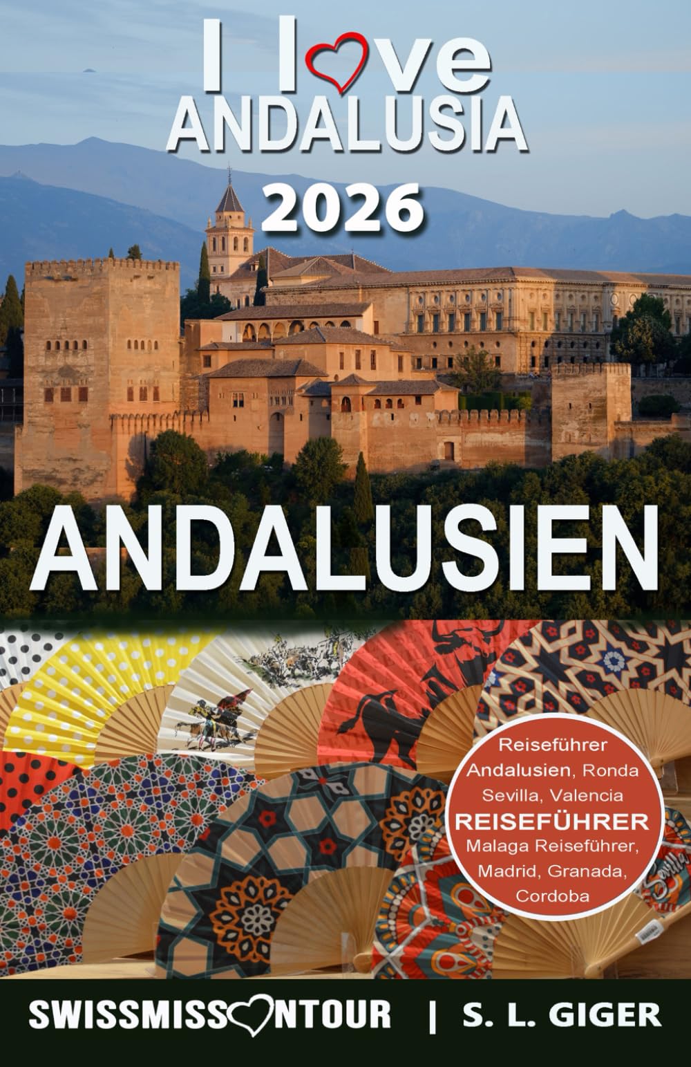 Andalusien Reiseführer: Reiseführer Andalusien, Sevilla, Malaga, Cordoba, Marbella, Granada. Mit Madrid und Valencia Reiseführer. (Swissmissontour Reiseführer) Leisure, Home & Garden