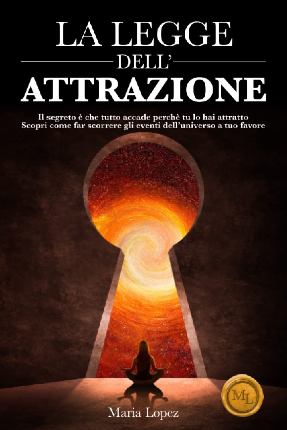 La Legge dell’Attrazione: Il segreto è che tutto accade perché tu lo hai attratto. Scopri come far scorrere gli eventi dell’universo a tuo favore Religion & Esotericism