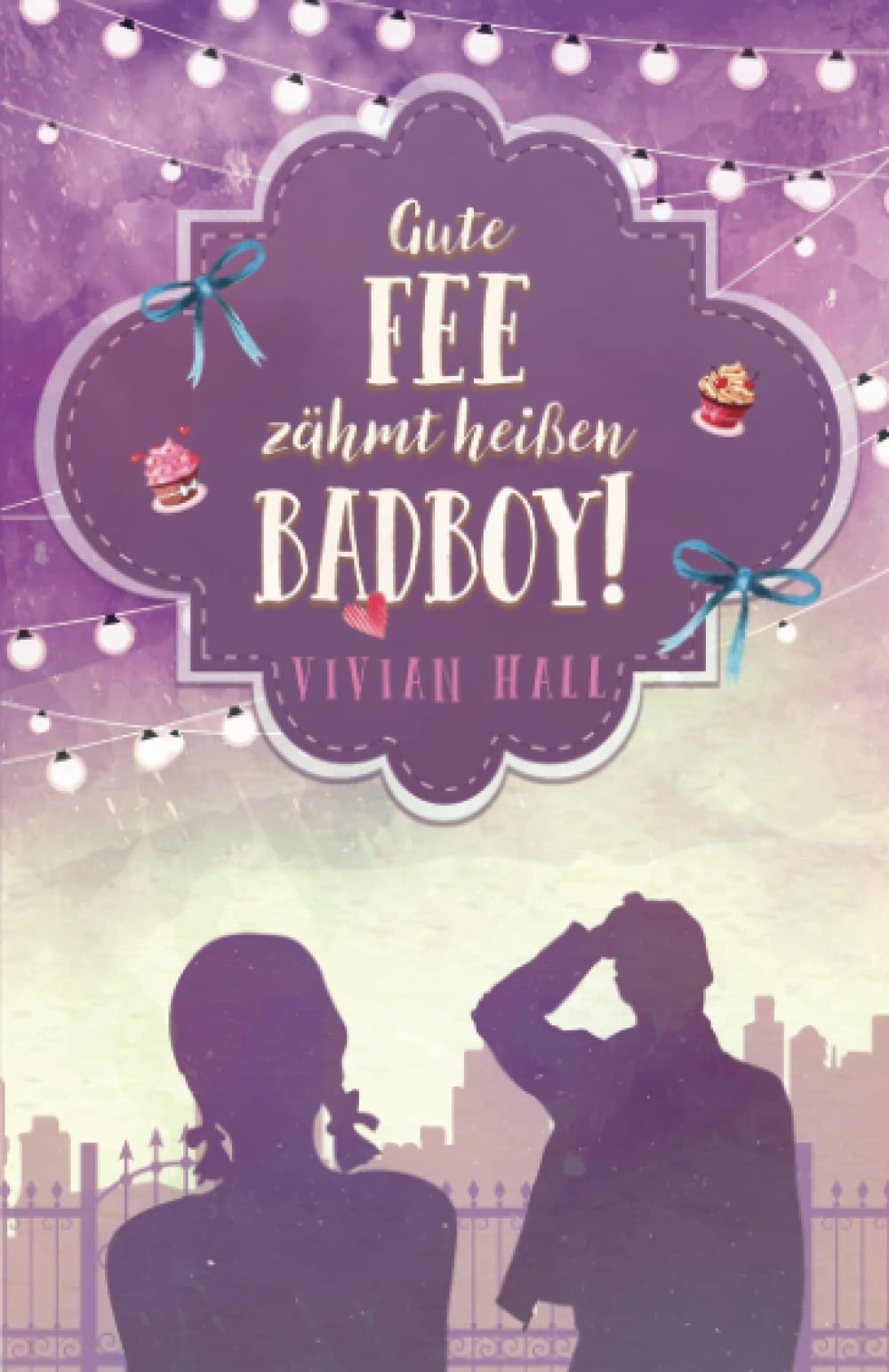 Gute Fee zähmt heißen Badboy! (City Lovers, Band 6) New Adult