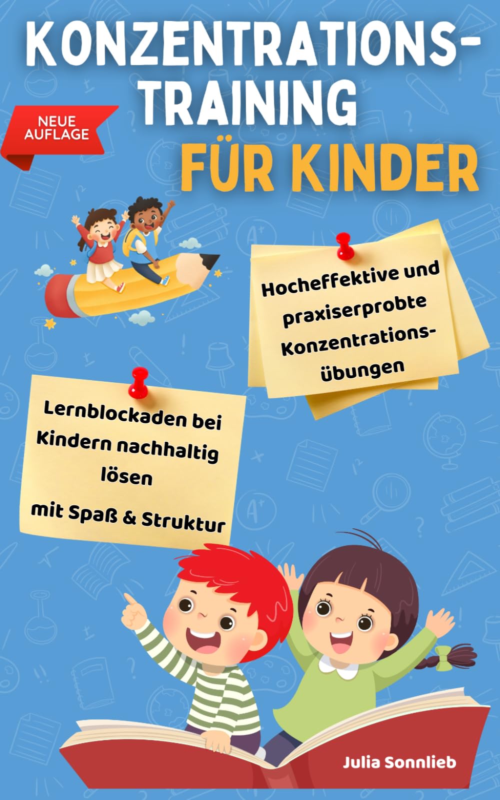 Konzentrationstraining für Kinder: Hocheffektive und praxiserprobte Konzentrationsübungen die erwiesenermaßen Lernblockaden erfolgreich lösen – Ideal für Schulkinder von 5 bis 12 Education & Training