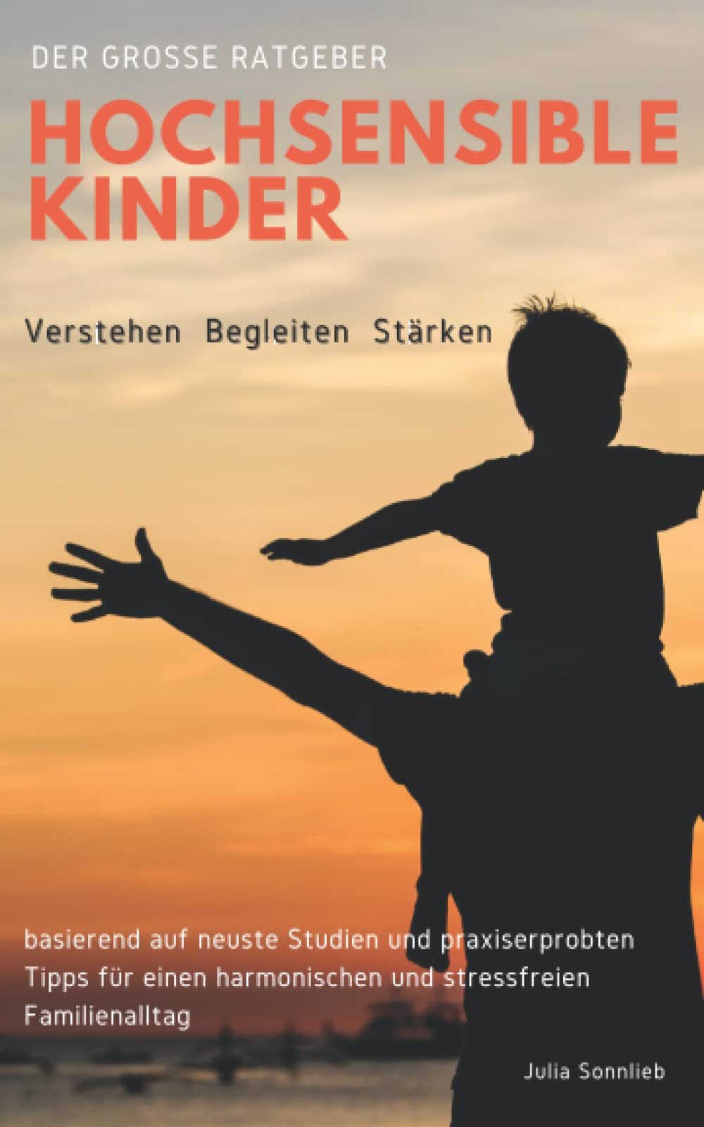 Hochsensible Kinder verstehen, begleiten und stärken: Der große Ratgeber basierend auf neuste Studien und praxiserprobten Tipps für einen harmonischen und stressfreien Familienalltag Health, Nutrition & Fitness