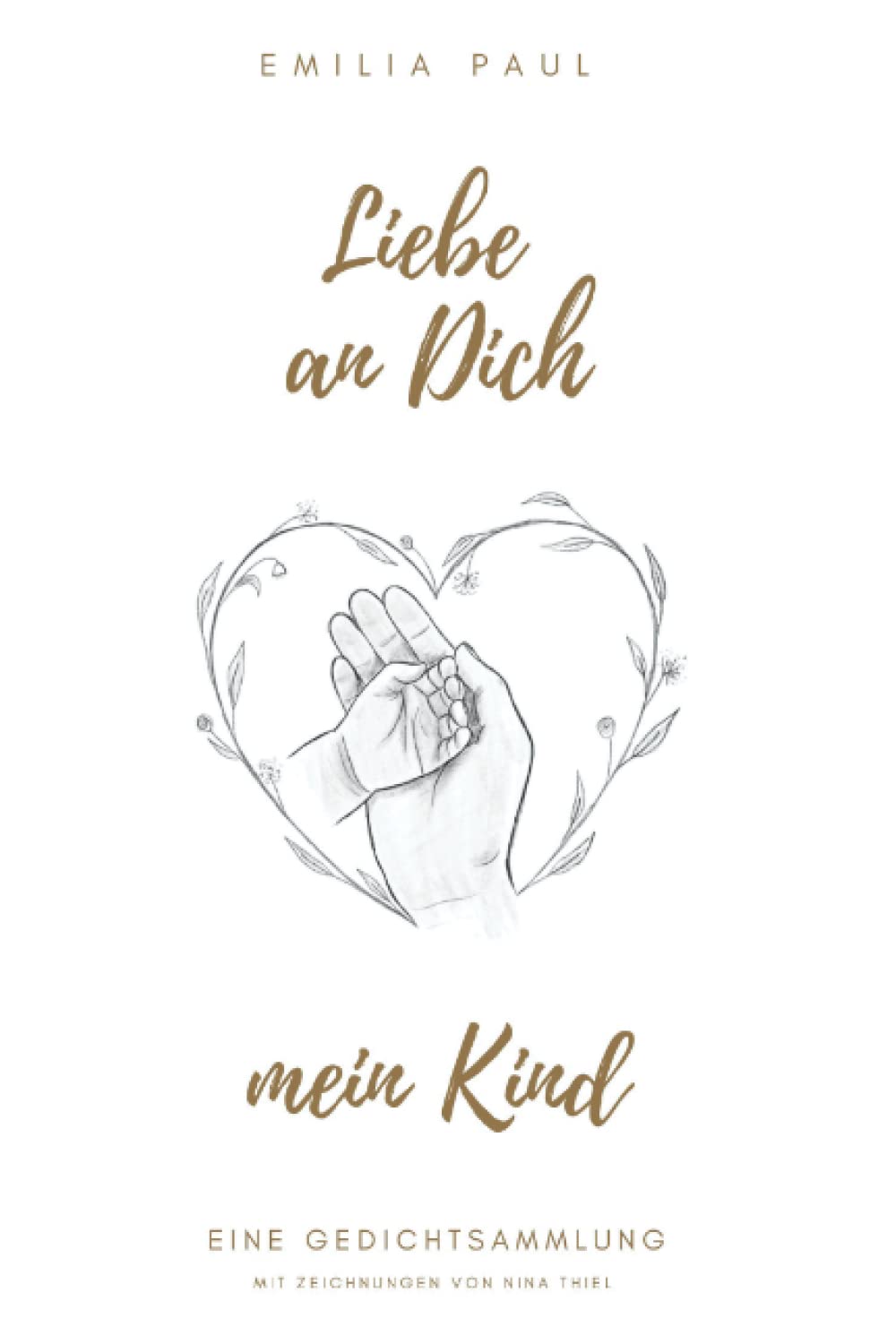 Liebe an Dich, mein Kind: eine Gedichtsammlung book