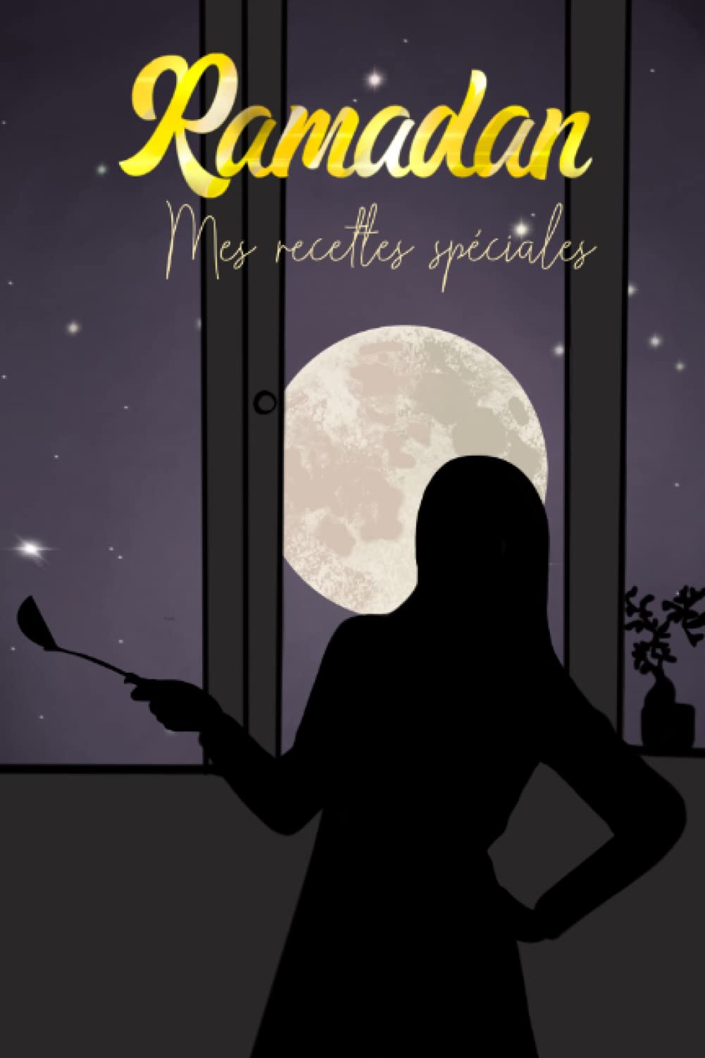 Ramadan mes recettes spéciales: À remplir cuisine chef souhour iftar book