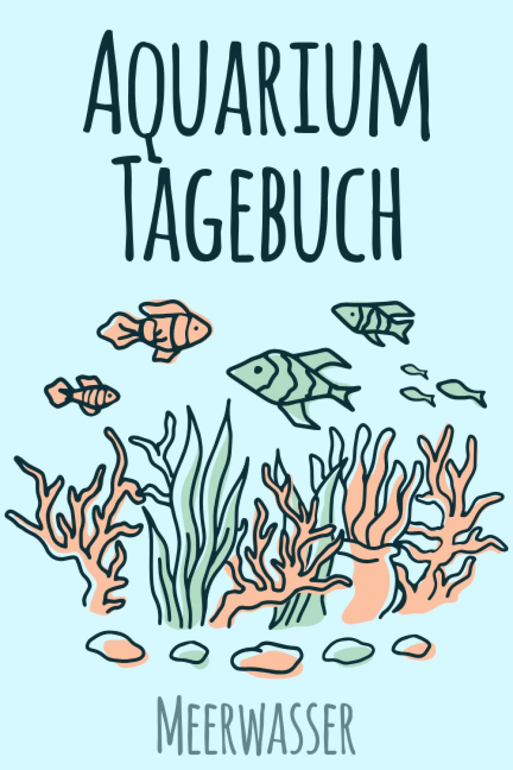 Aquarium Tagebuch Meerwasser: Aquaristik Meerwasser Logbuch zum Dokumentieren der wichtigsten Werte für dein Meerwasseraquarium book