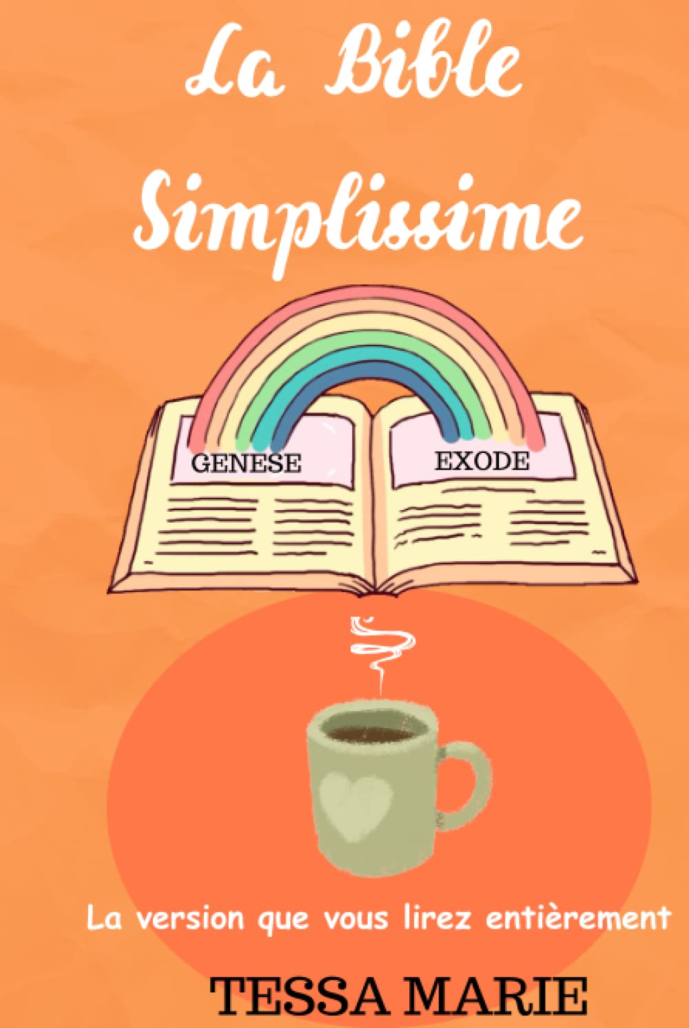 LA BIBLE SIMPLISSIME: La version que vous lirez entièrement Religion & Esotericism