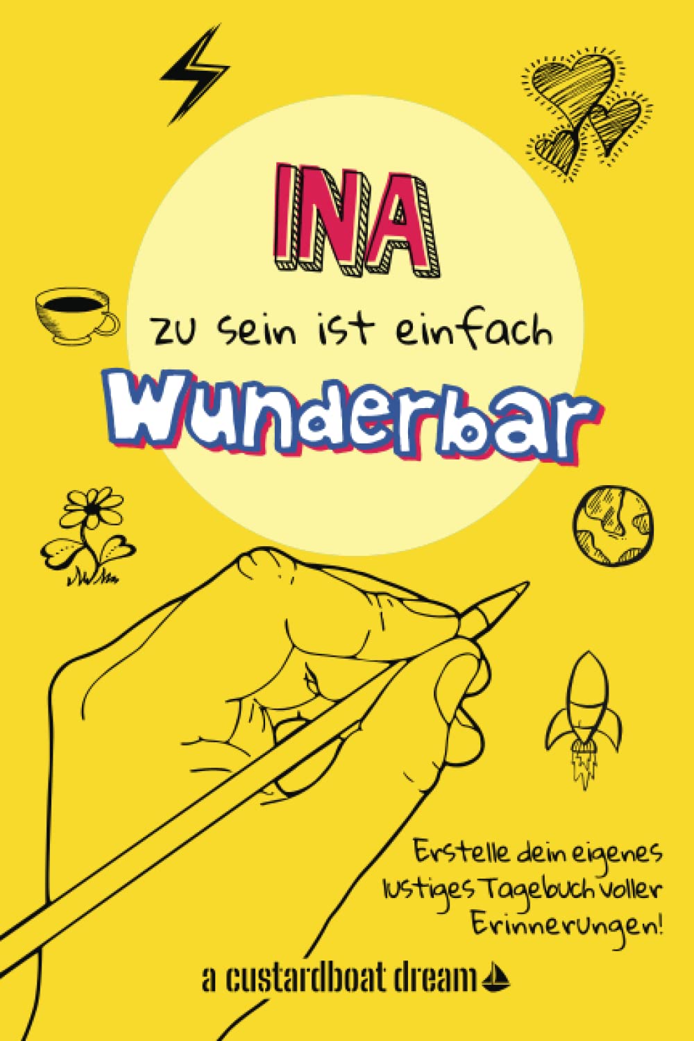 Ina zu sein ist einfach wunderbar: Ein personalisiertes (DIY) eigenes lustiges Tagebuch book