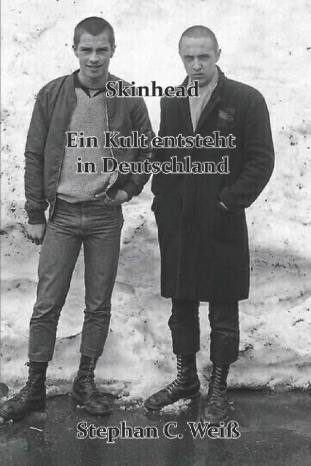 Skinhead - Ein Kult entsteht in Deutschland (Skinhead - Tradition und kein Trend - das letzte Stück lebende Arbeiterklasse, Band 3) Social Sciences