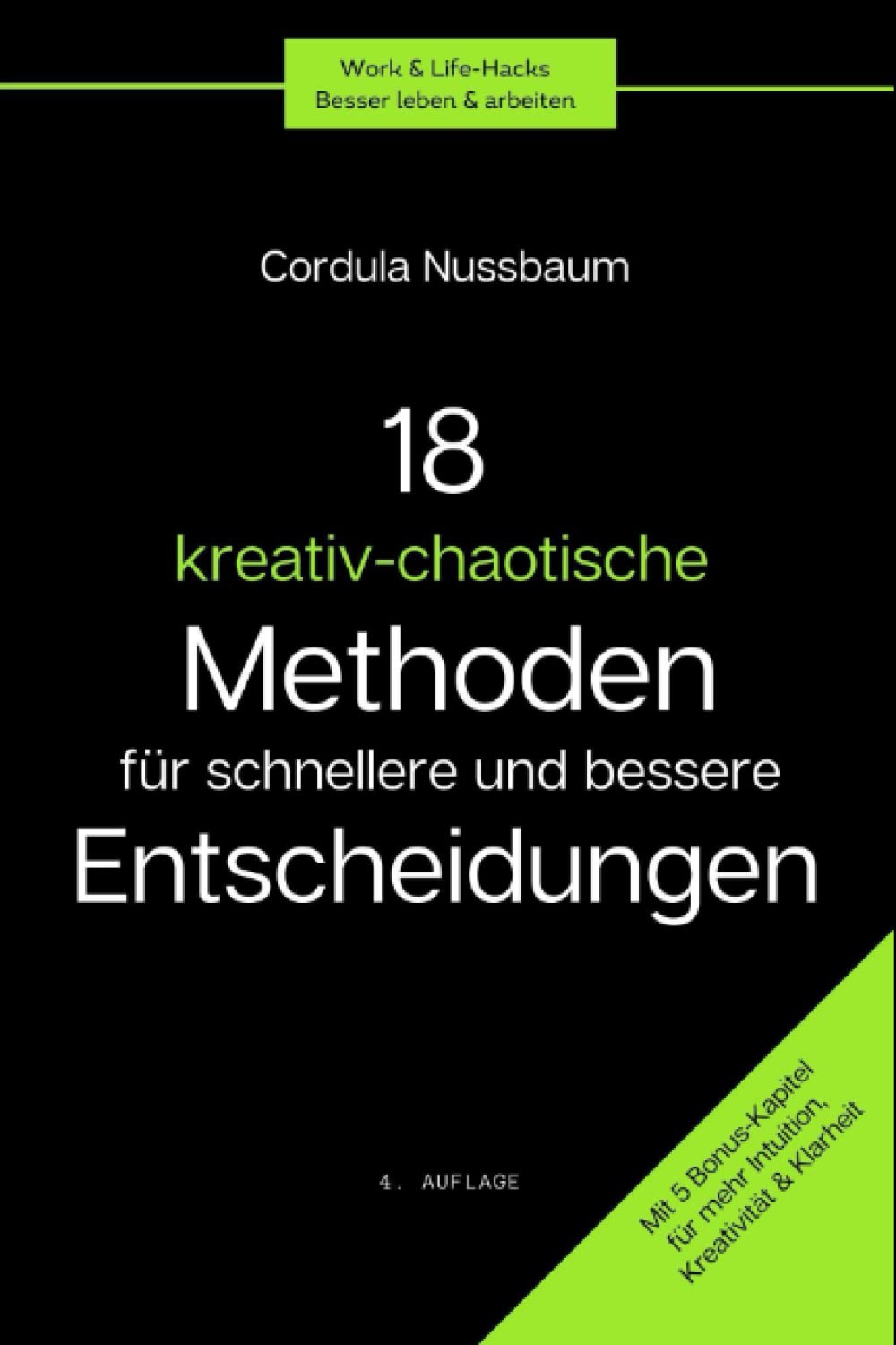 18 kreativ-chaotische Methoden für bessere und schnellere Entscheidungen: Intuitiv entscheiden leicht gemacht. Mit 5 Bonus-Kapitel für mehr Intuition, Kreativität und Klarheit book