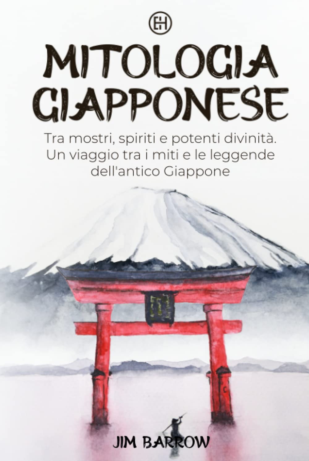 Mitologia Giapponese: Tra mostri, spiriti e potenti divinità. Un viaggio tra i miti e le leggende dell'antico Giappone book