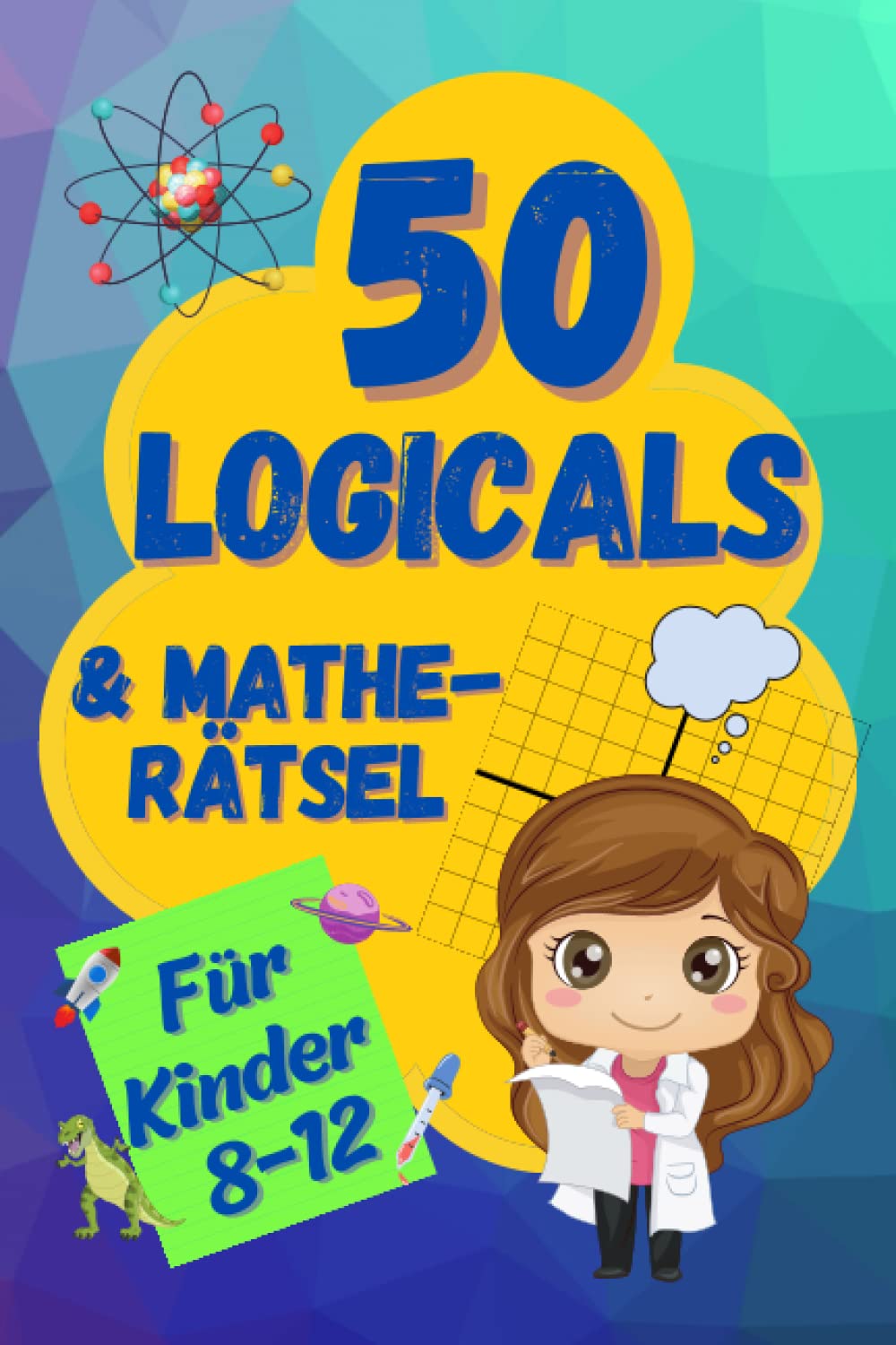 50 Logicals & Matherätsel: Ein illustriertes Rätselbuch für Kinder im Alter von 8-12 book