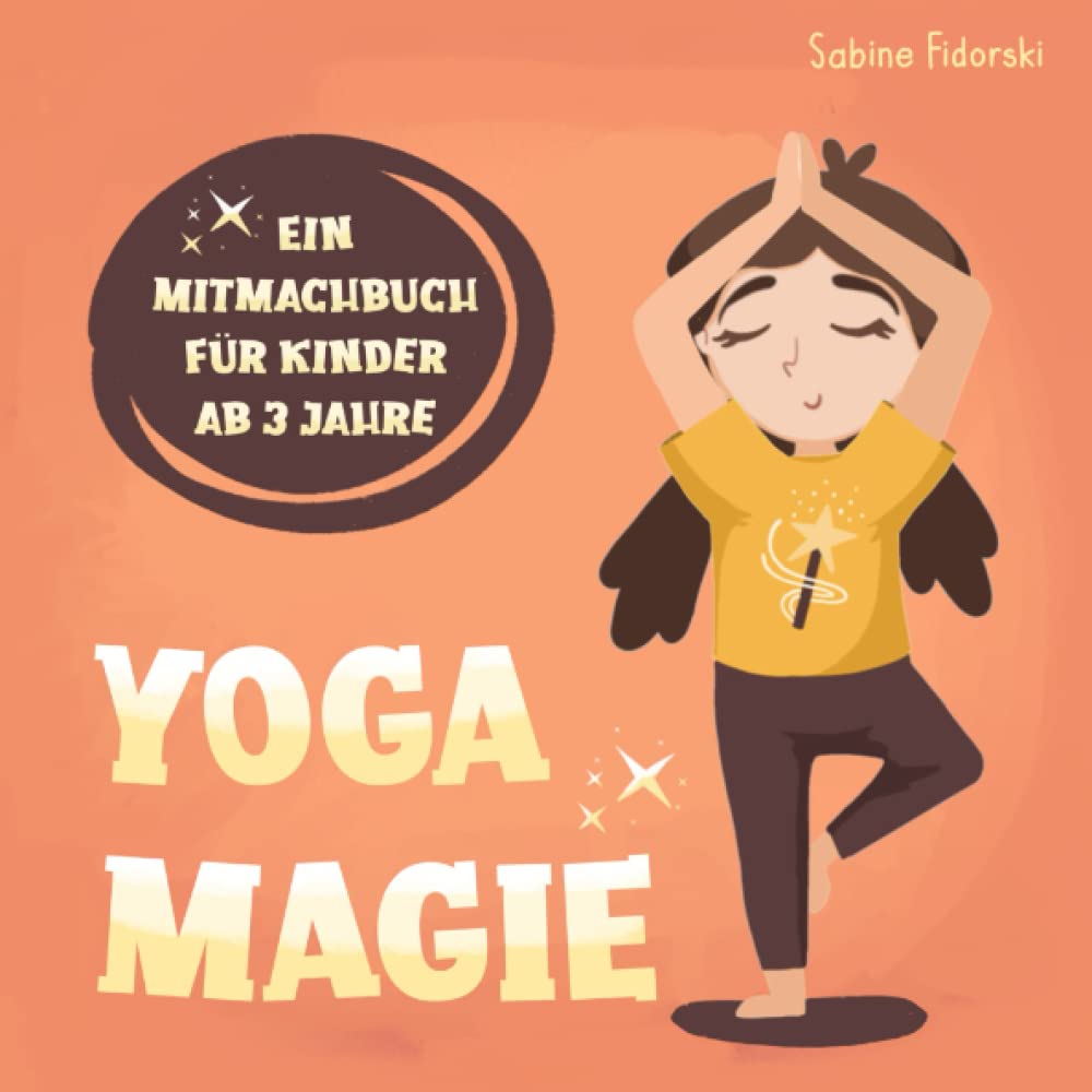 Yoga Magie - Ein Mitmachbuch für Kinder ab 3 Jahren: Kinderyoga - Yoga für Kinder mit Yogakarten und Würfel zum Basteln und Spielen im Anhang book