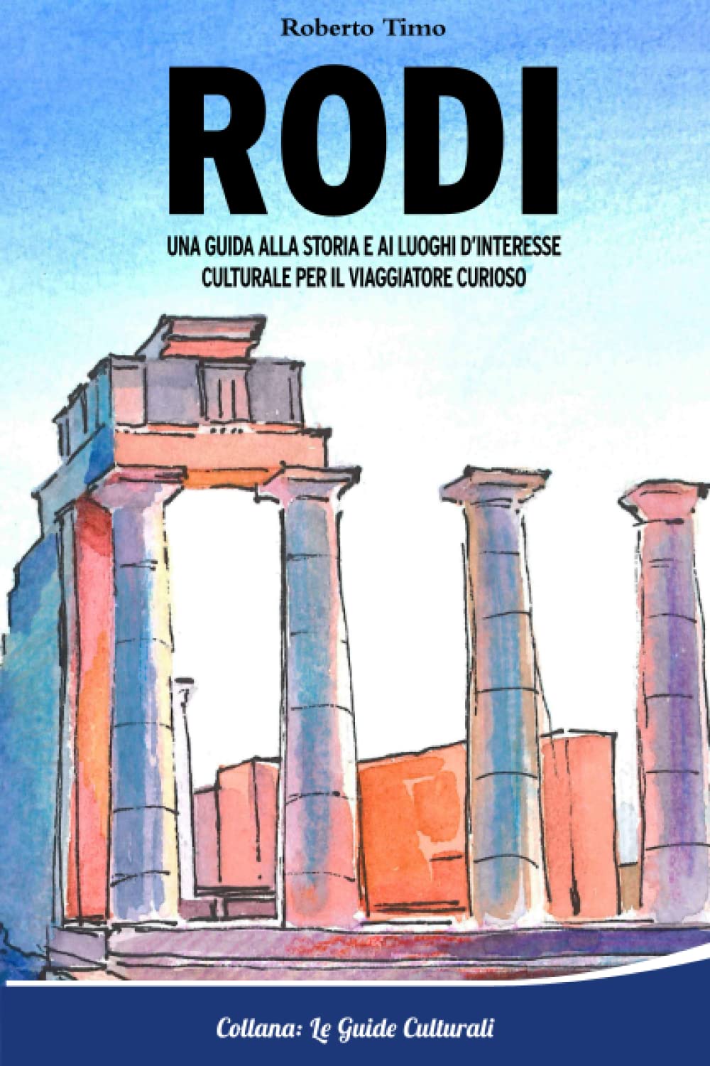 RODI: Una guida alla storia e ai luoghi d'interesse culturale per il viaggiatore curioso book