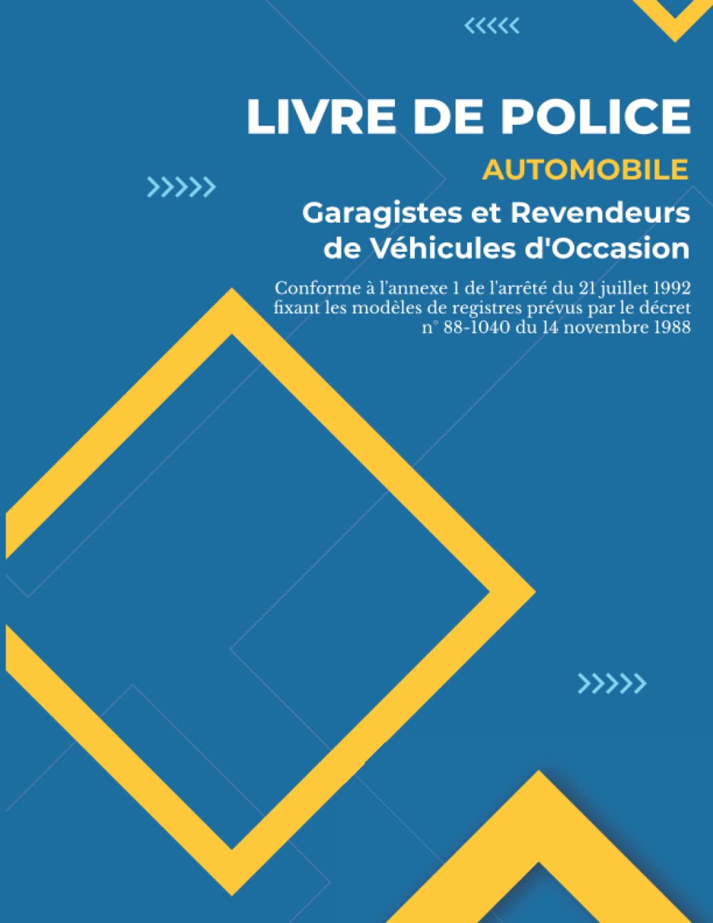 Livre de Police Automobile pour les Garagistes et Vendeurs de VO: Cahier d'enregistrement des Véhicules , Registre Conforme au décret N°88-1040 , Grand format book