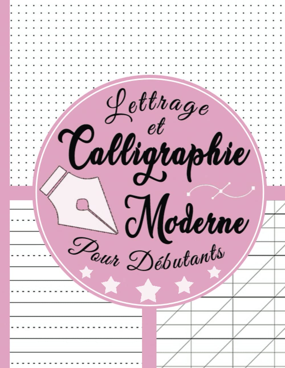 Lettrage et Calligraphie Moderne: Un Cahier D'écriture pour Débutantes et Avancés | 8.5" x 11" Pouces | 120 Pages | A4 ( Rose Sucré ) book