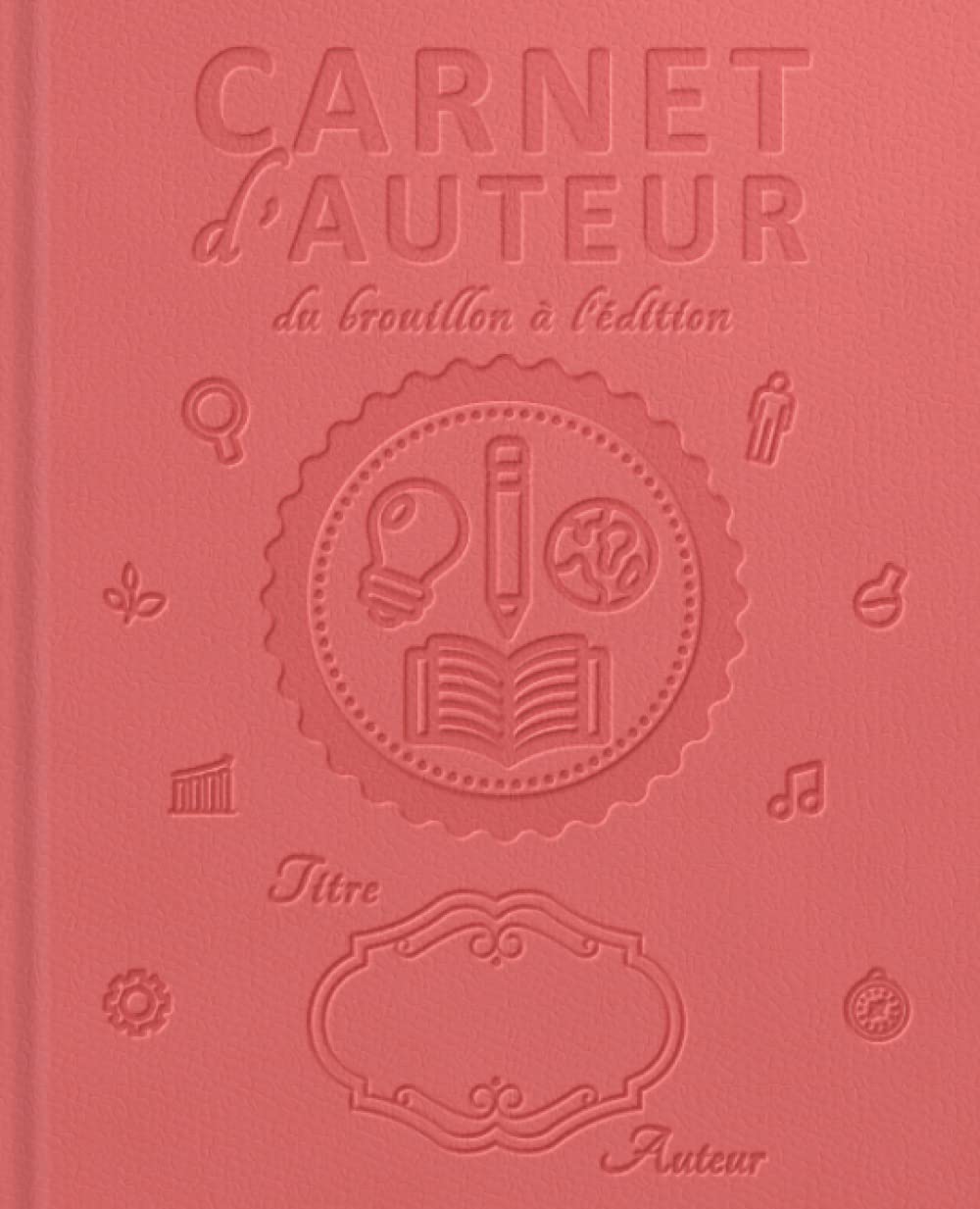 CARNET D'AUTEUR - DU BROUILLON À L'ÉDITION: 400 fiches pour écrire un roman : préparation - structure - écriture - personnage - carte - construction - correction - édition | Coloris nectarine | book
