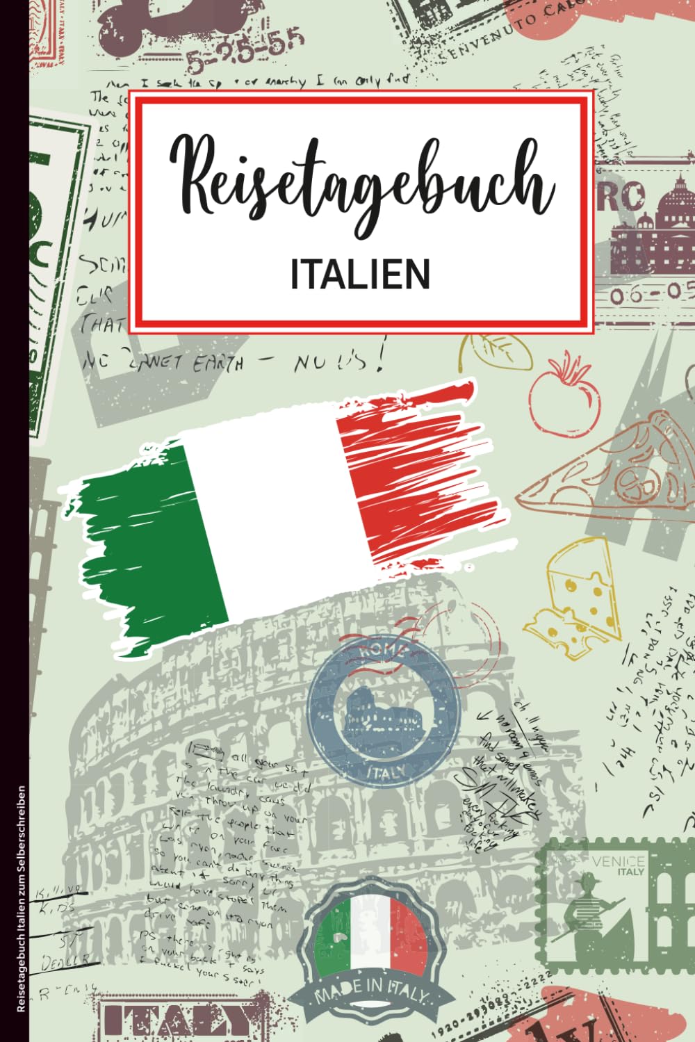 Reisetagebuch Italien zum Selberschreiben: Praktisches A5 Reise Tagebuch zum Eintragen und Selberschreiben für den Italien Urlaub in Rom oder Pisa ein tolles Geschenk für Italienfan und Liebhaber book
