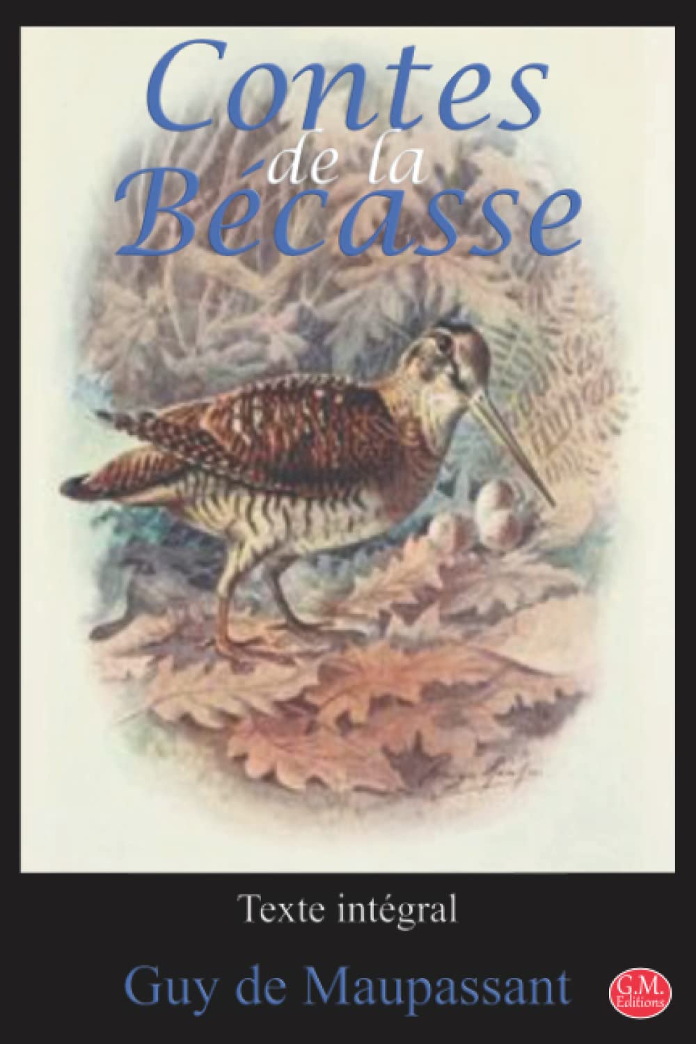 Contes de la bécasse: Guy de Maupassant | Texte intégral | G.M. Editions (Annoté) book