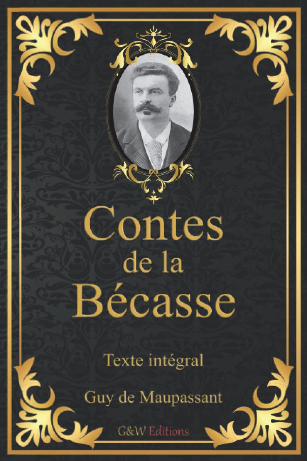 Contes de la bécasse: Guy de Maupassant | Texte intégral | G&W Editions (Annoté) book
