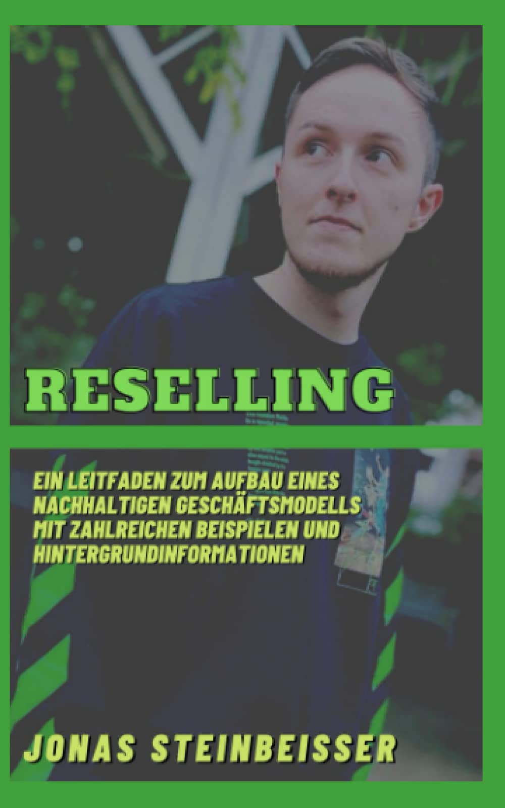 Reselling: Ein Leitfaden zum Aufbau eines nachhaltigen Geschäftsmodells mit zahlreichen Beispielen und Hintergrundinformationen Business, Finance & Career