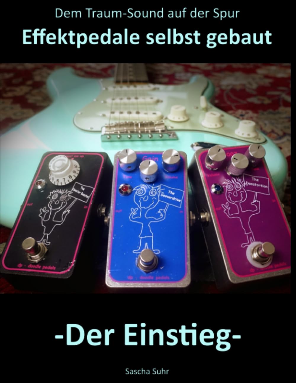 Dem Traum-Sound auf der Spur - Effektpedale selbst gebaut: Der Einstieg Arts & Music