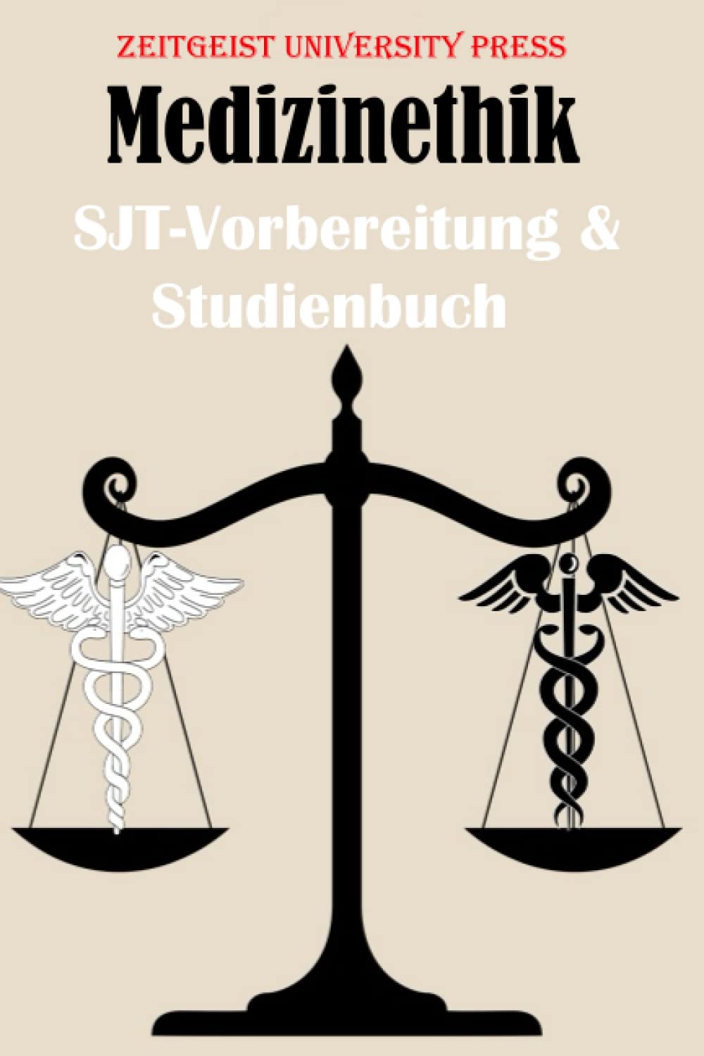 Medizinethik: Vorbereitung für unterschiedliche Situational Judgement Tests (SJT): Lernbuch mit Erklärungen und Übungsaufgaben Medicine