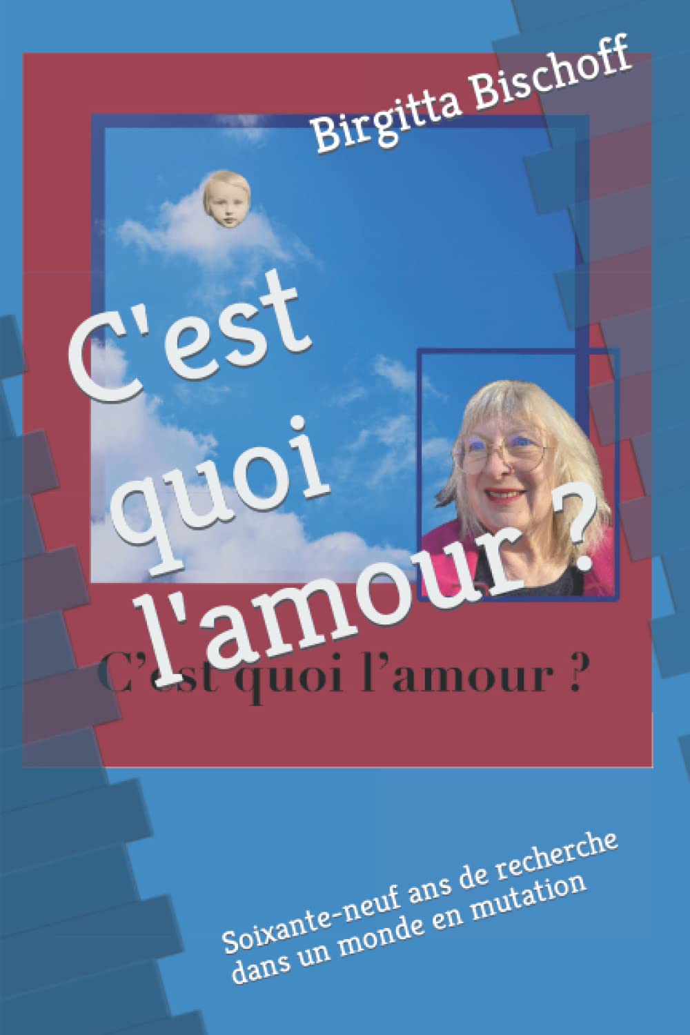 C'est quoi l'amour ?: Soixante-neuf ans de recherche dans un monde en mutation Inspiring women