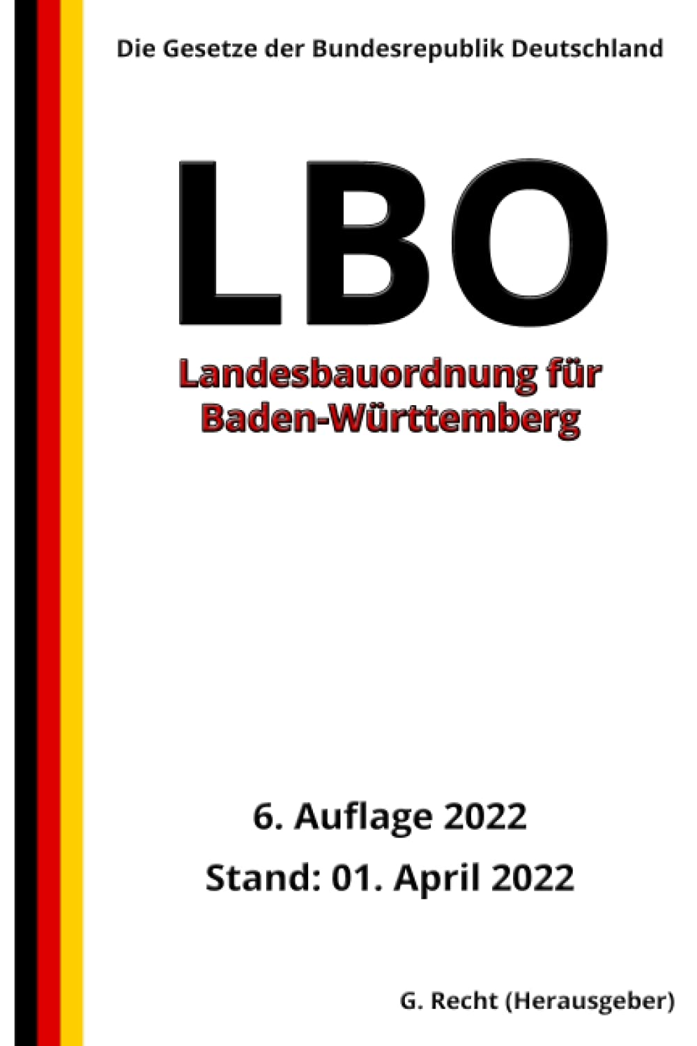 Landesbauordnung für Baden-Württemberg (LBO), 6. Auflage 2022: Die Gesetze der Bundesrepublik Deutschland Law