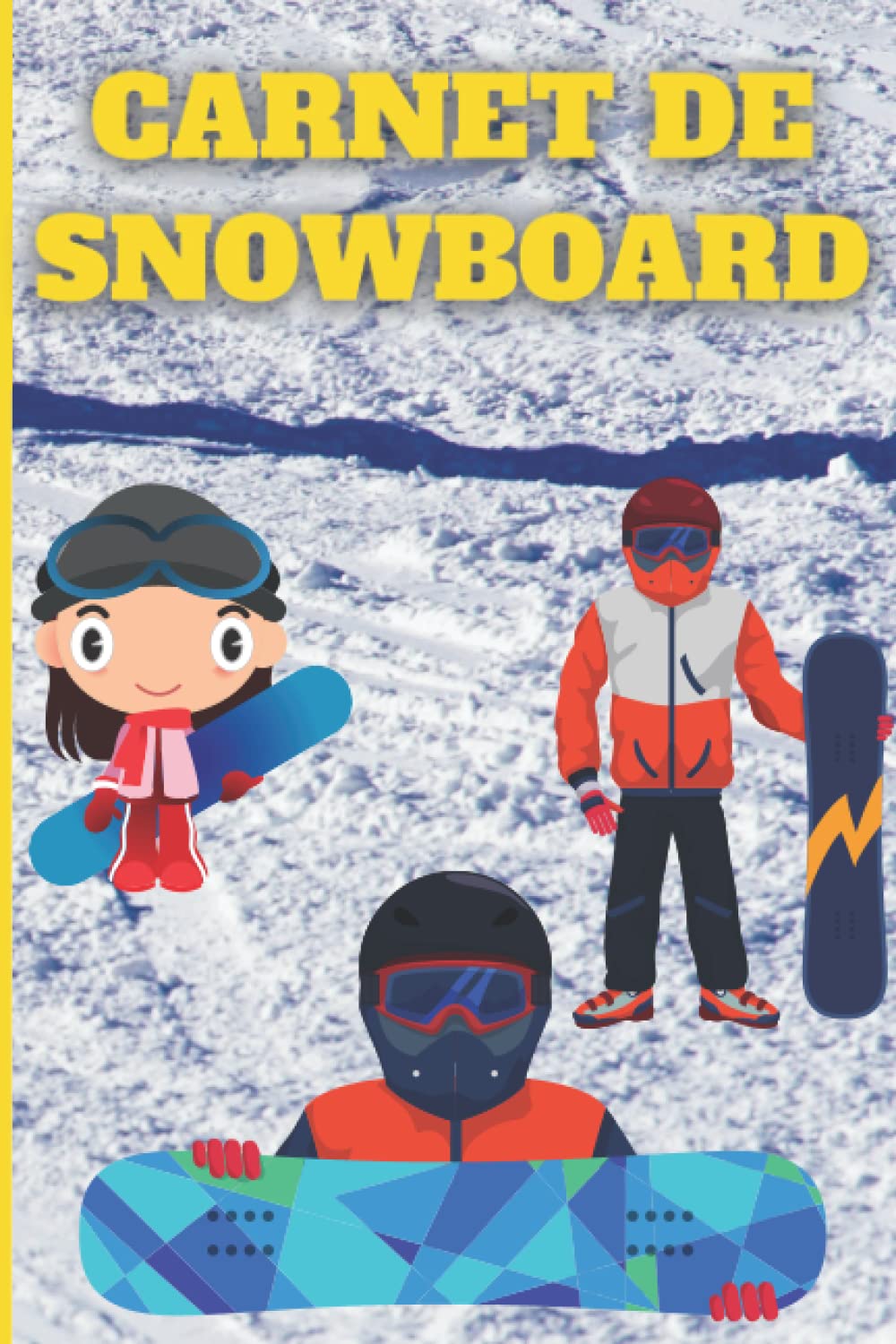 CARNET DE SNOWBOARD: Journal de Bord – Planificateur des Séances de Snowboard – Cahier d’Entraînement book