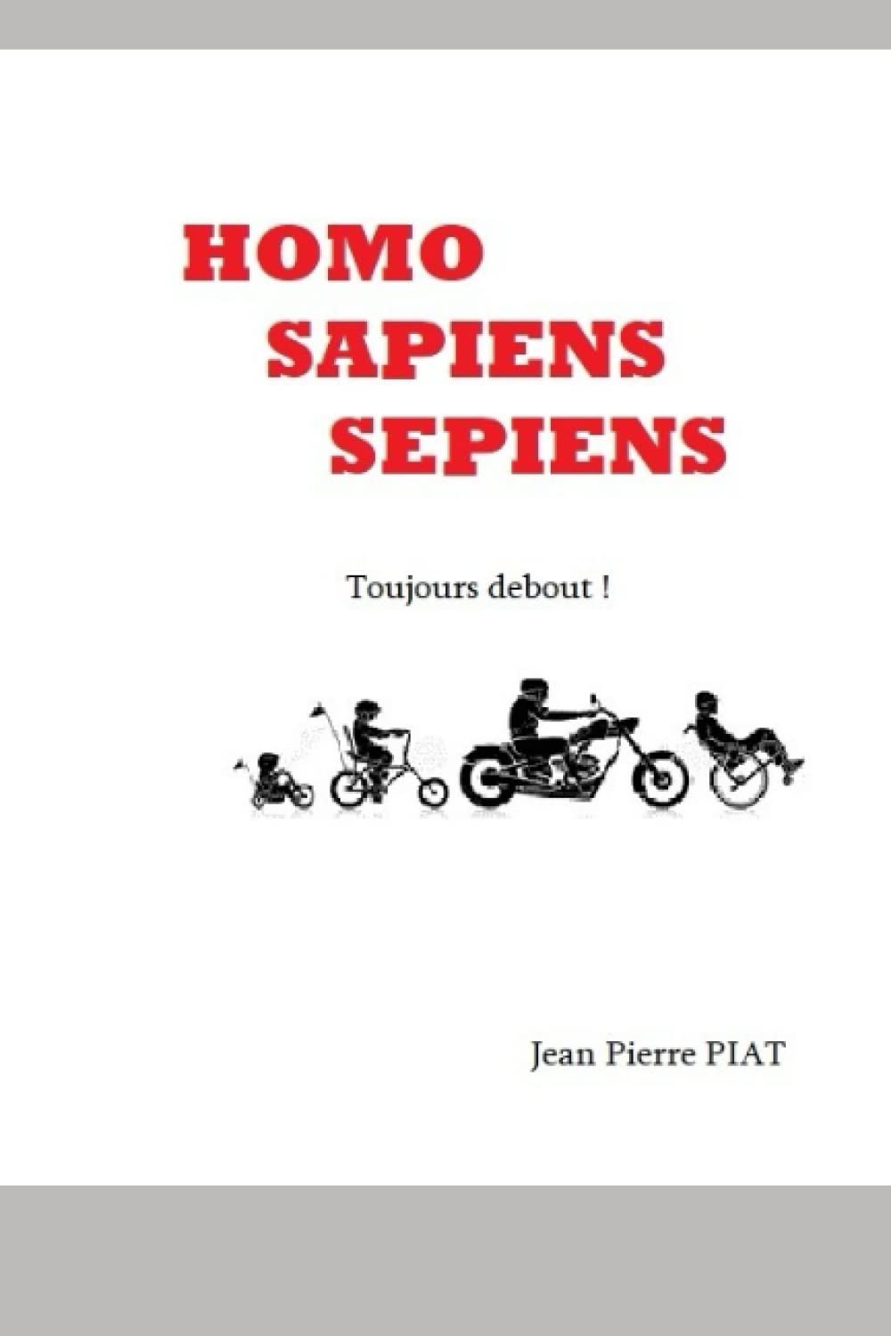 Homo Sapiens Sépiens: Toujours debout ! book