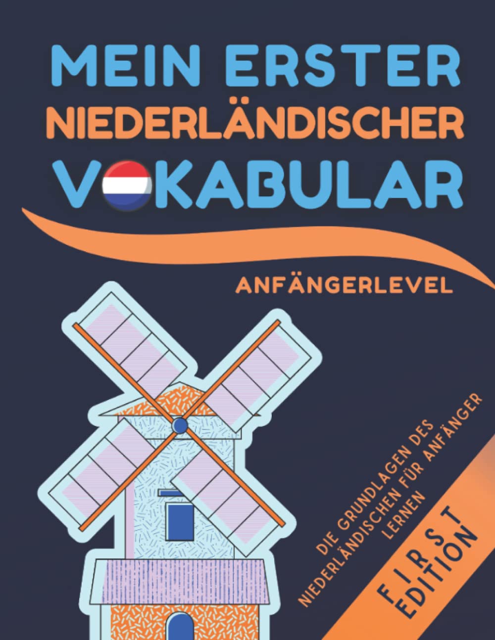 Mein erster niederländischer vocabular: Zweisprachiges Deutsch - Niederländisches Buch zum Erlernen der ersten niederländischen Vokabeln für Anfänger Foreign Languages ​​& Dictionaries