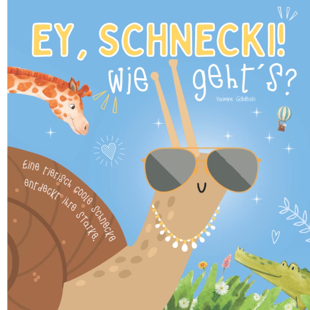Ey Schnecki, wie gehts! - eine Schnecke entdeckt ihre Stärke: ein lustiges Buch mit Reimen um das Selbstbewusstsein zu stärken / für Kinder ab 3 Jahren book