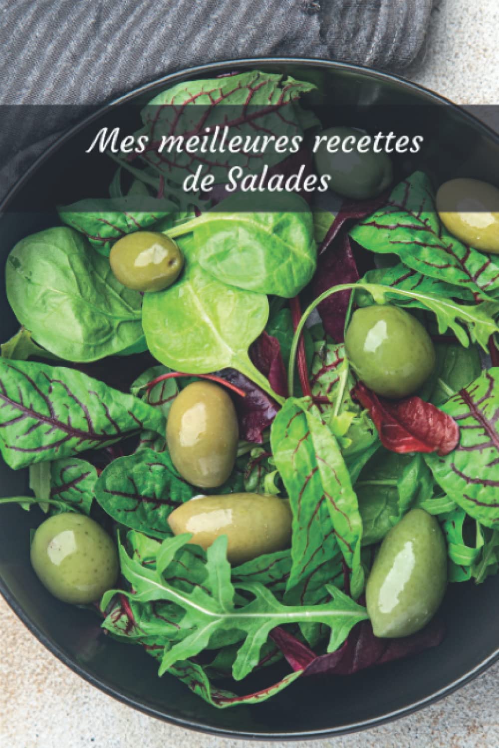 Mes meilleures recettes de Salades Notebook (cahier de 120 pages) book